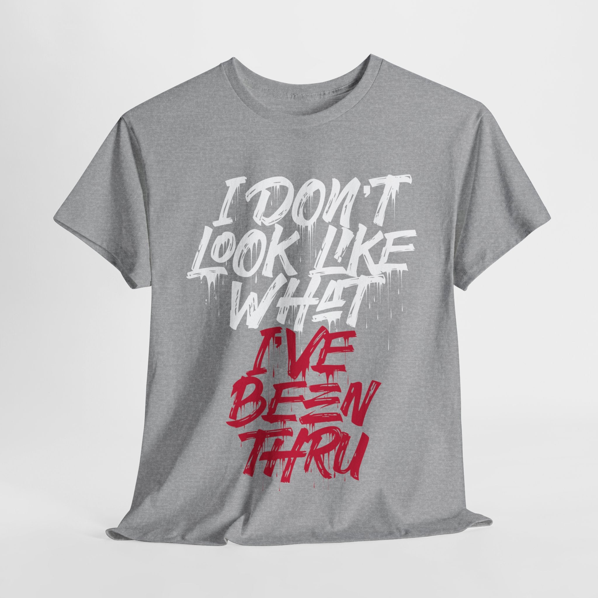 “I Don’t Look Like What I’ve Been Thru” Unisex Tee