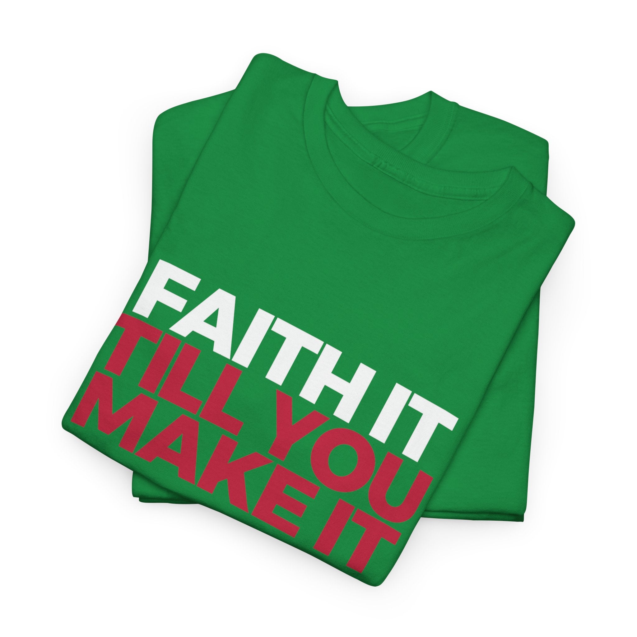 "Faith It Til You Make It" Unisex Tee