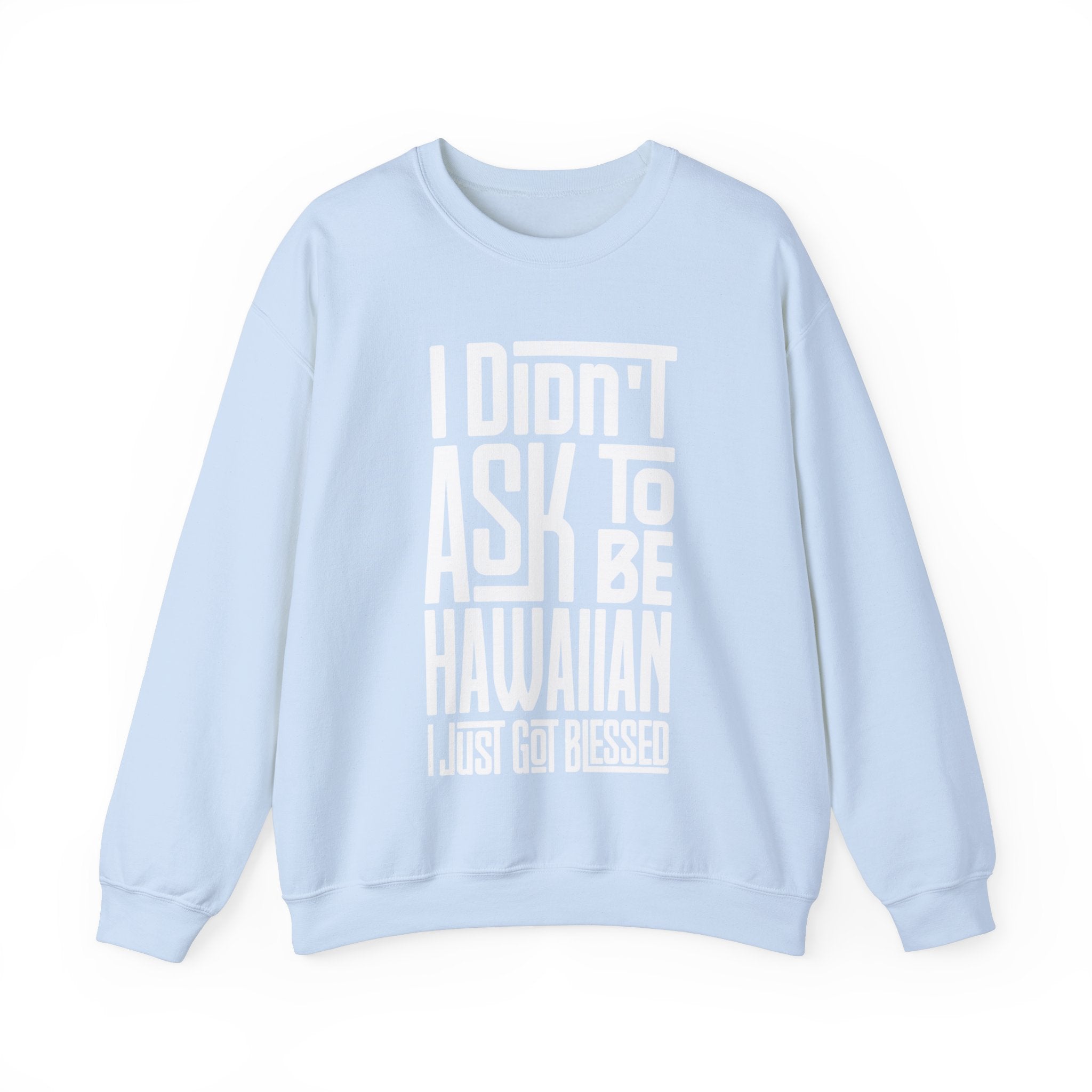 "I Didn't Ask To Be Hawaiian" Unisex Sweatshirt White Print