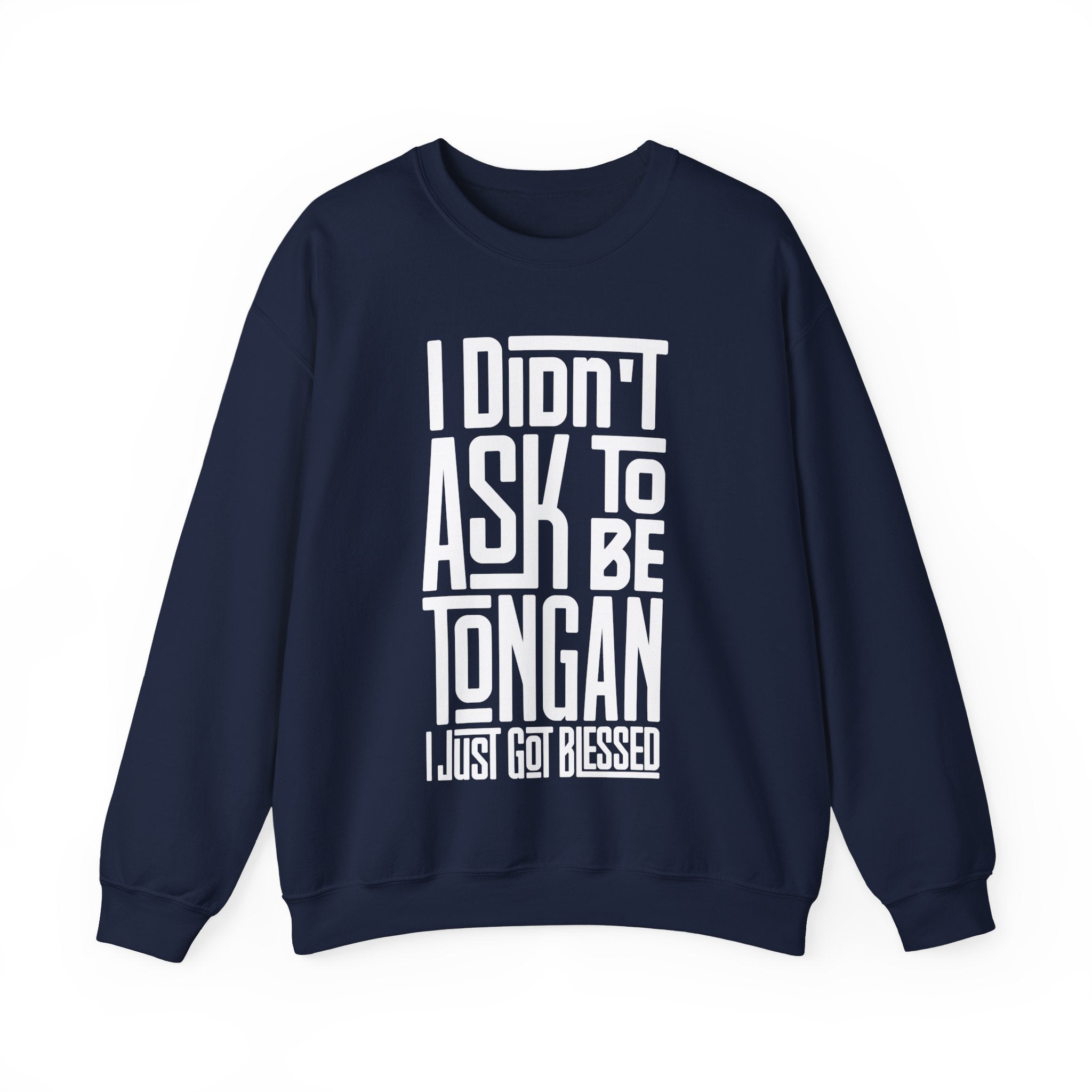 "I Didn't Ask To Be Tongan" Unisex Sweatshirt White Print