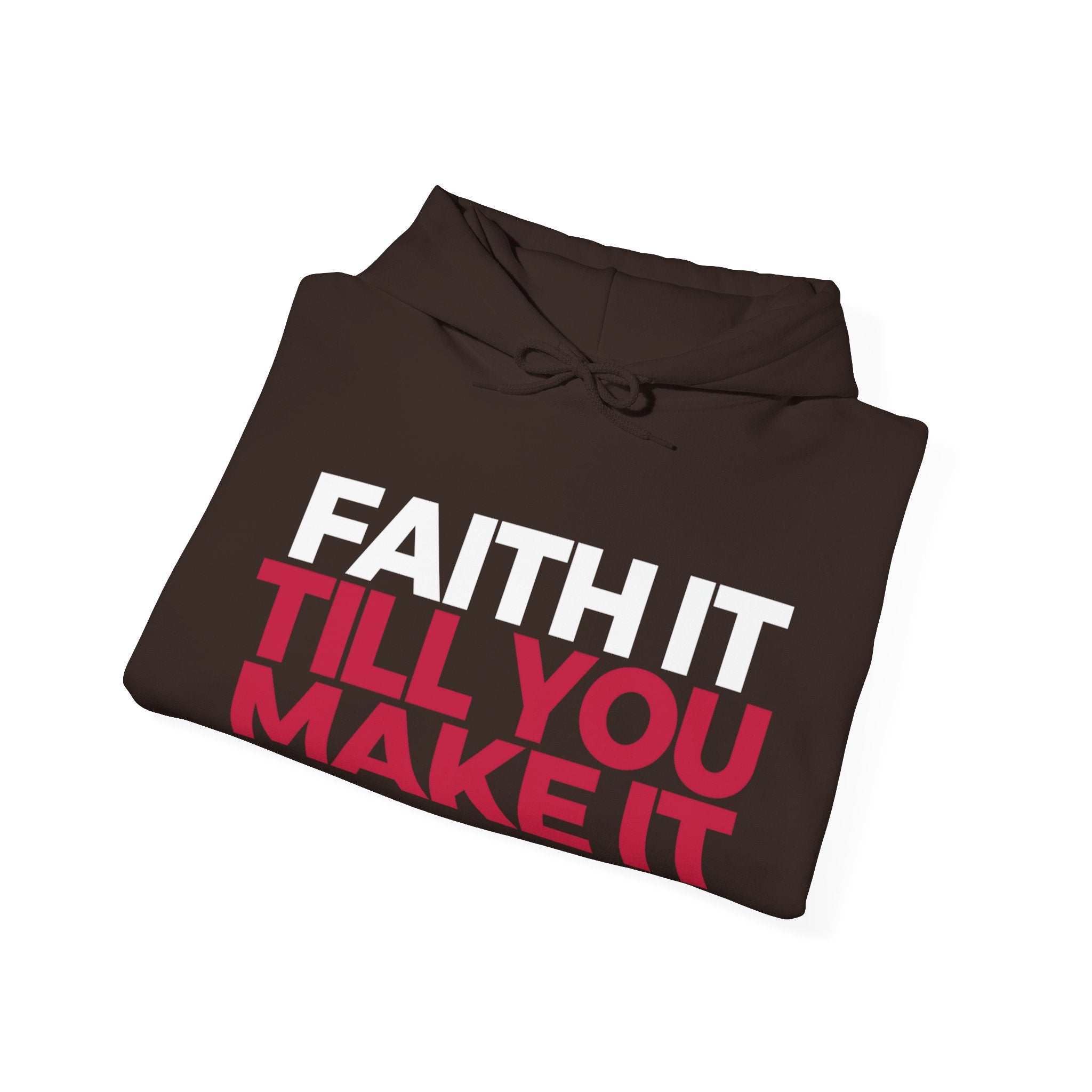 "Faith It Til You Make It" Unisex Hoodie