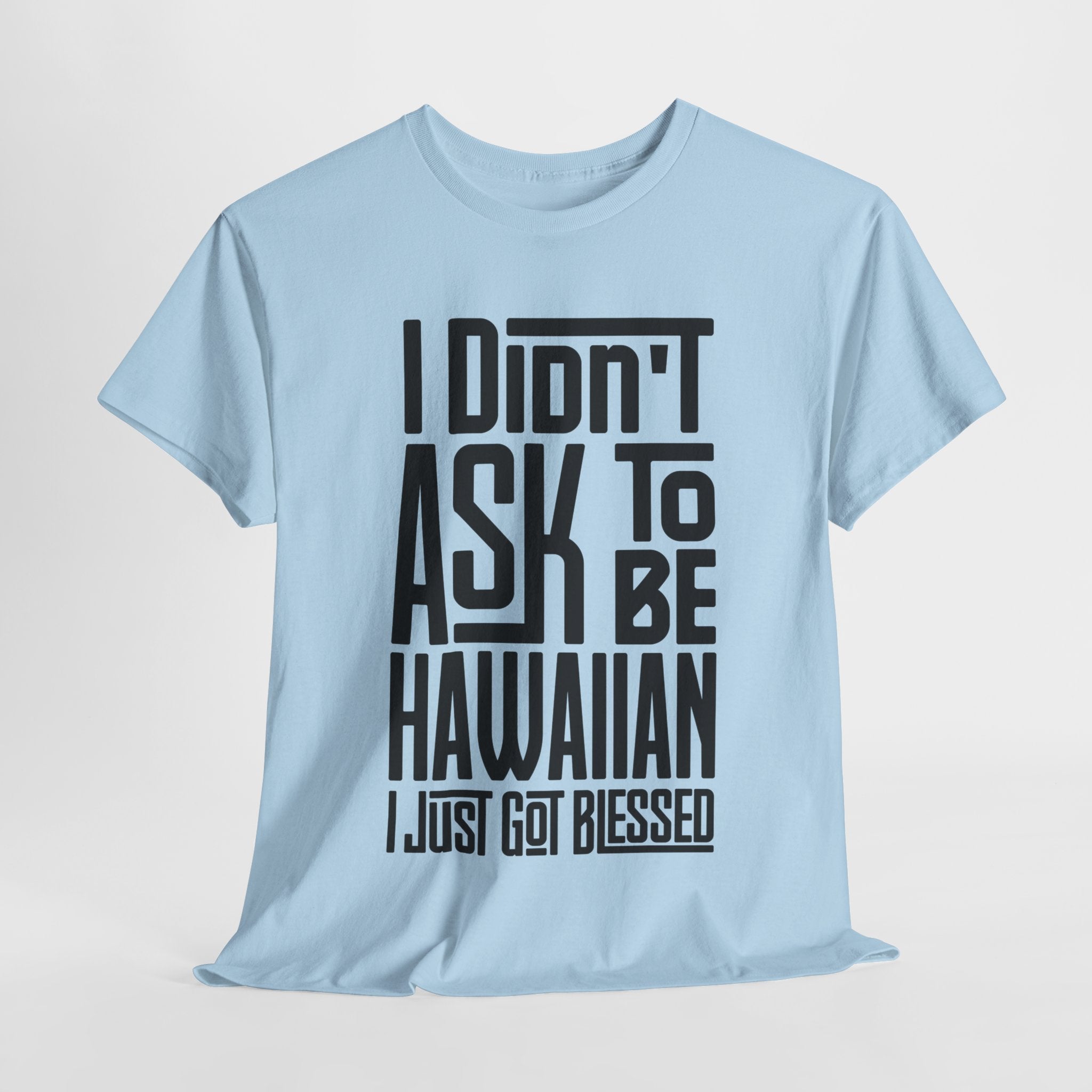 "I Didn't Ask To Be Hawaiian" Unisex Tee Black Print