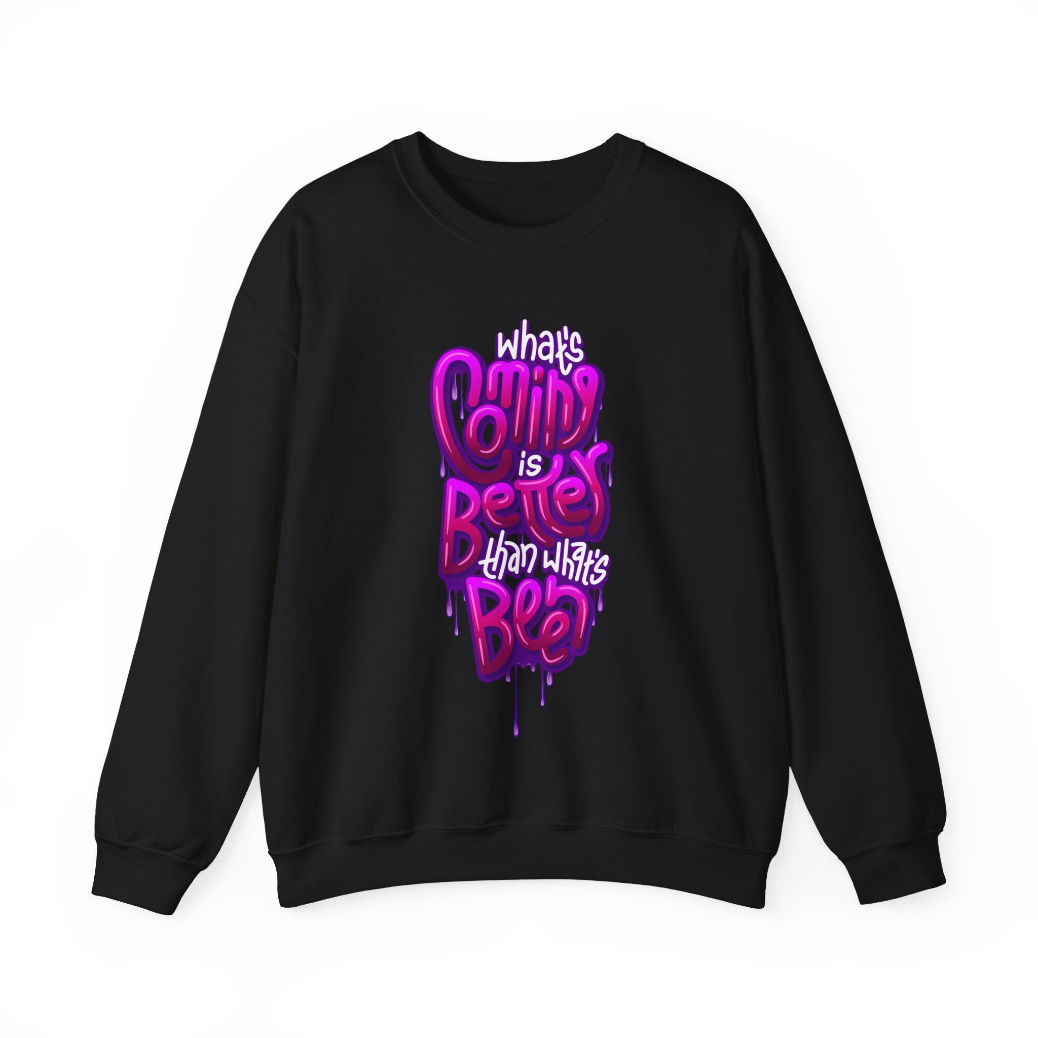 “What’s Coming is Better” Unisex Sweatshirt