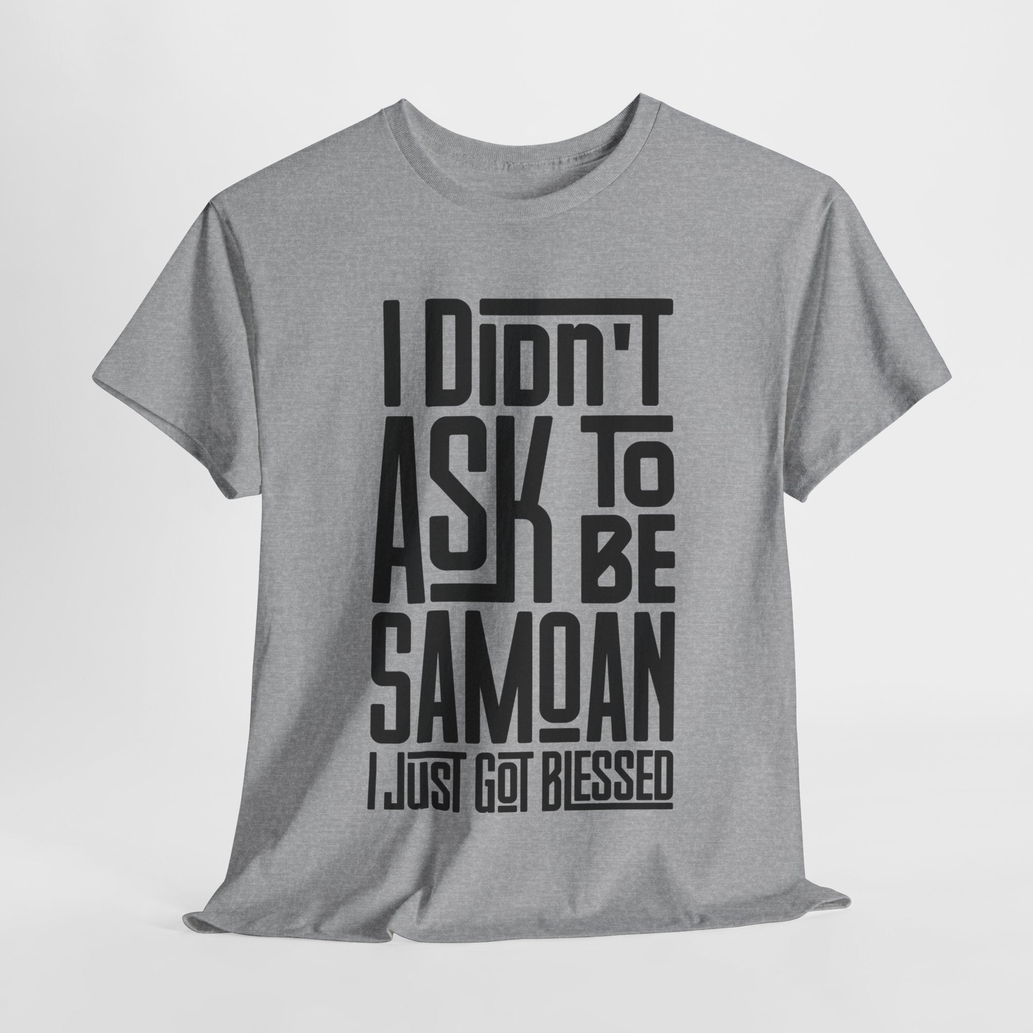 "I Didn't Ask To Be Samoan" Unisex Tee Black Print