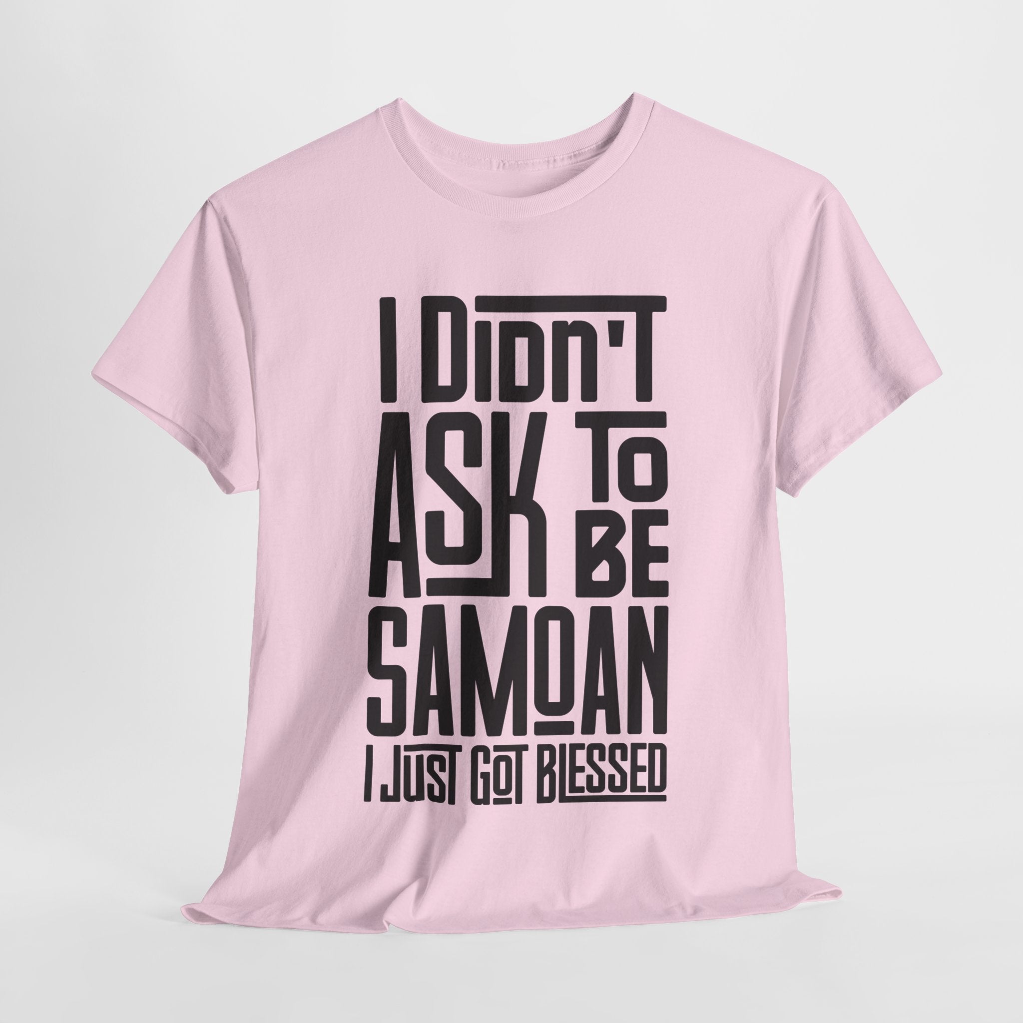 "I Didn't Ask To Be Samoan" Unisex Tee Black Print