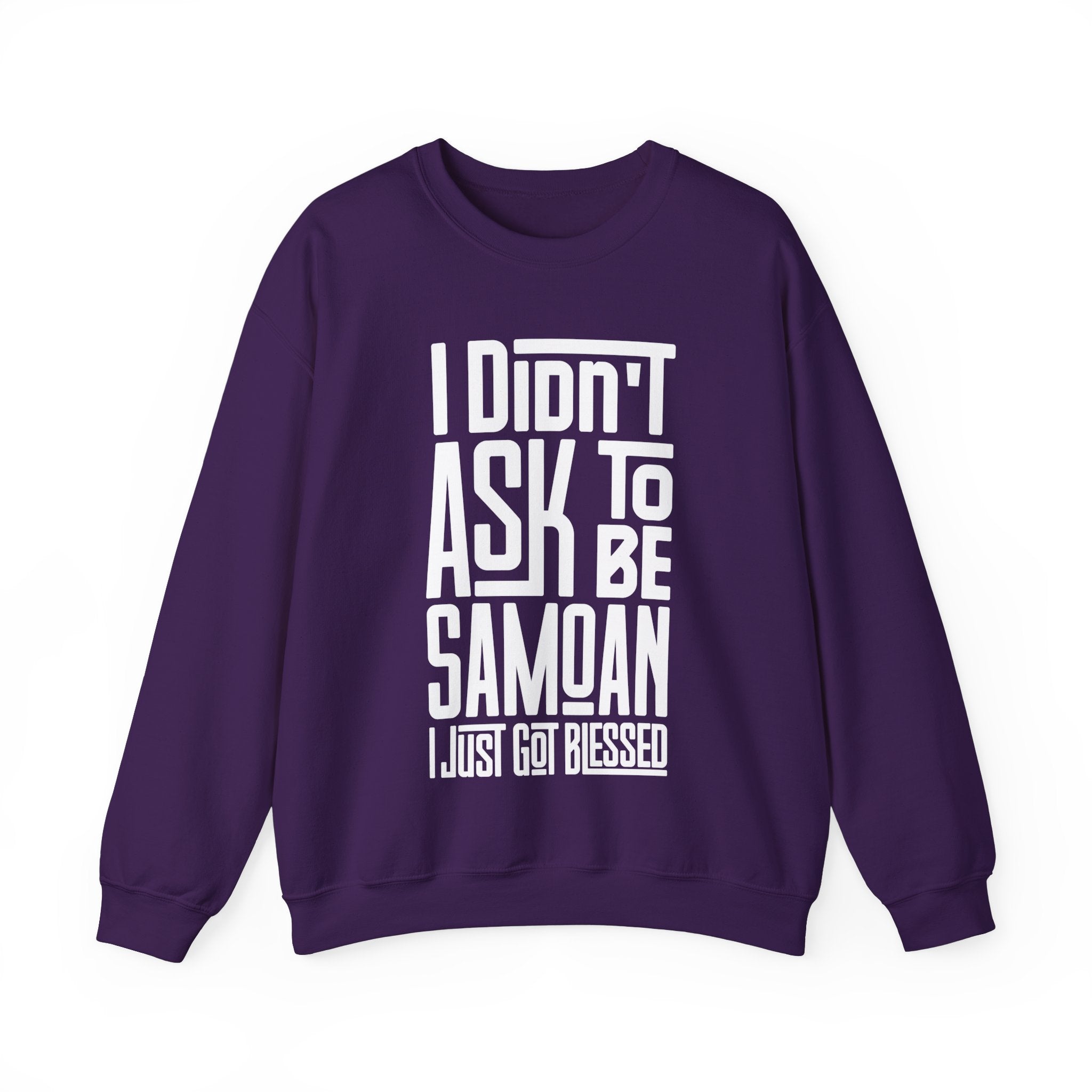 "I Didn't Ask To Be Samoan" Unisex Sweatshirt White Print