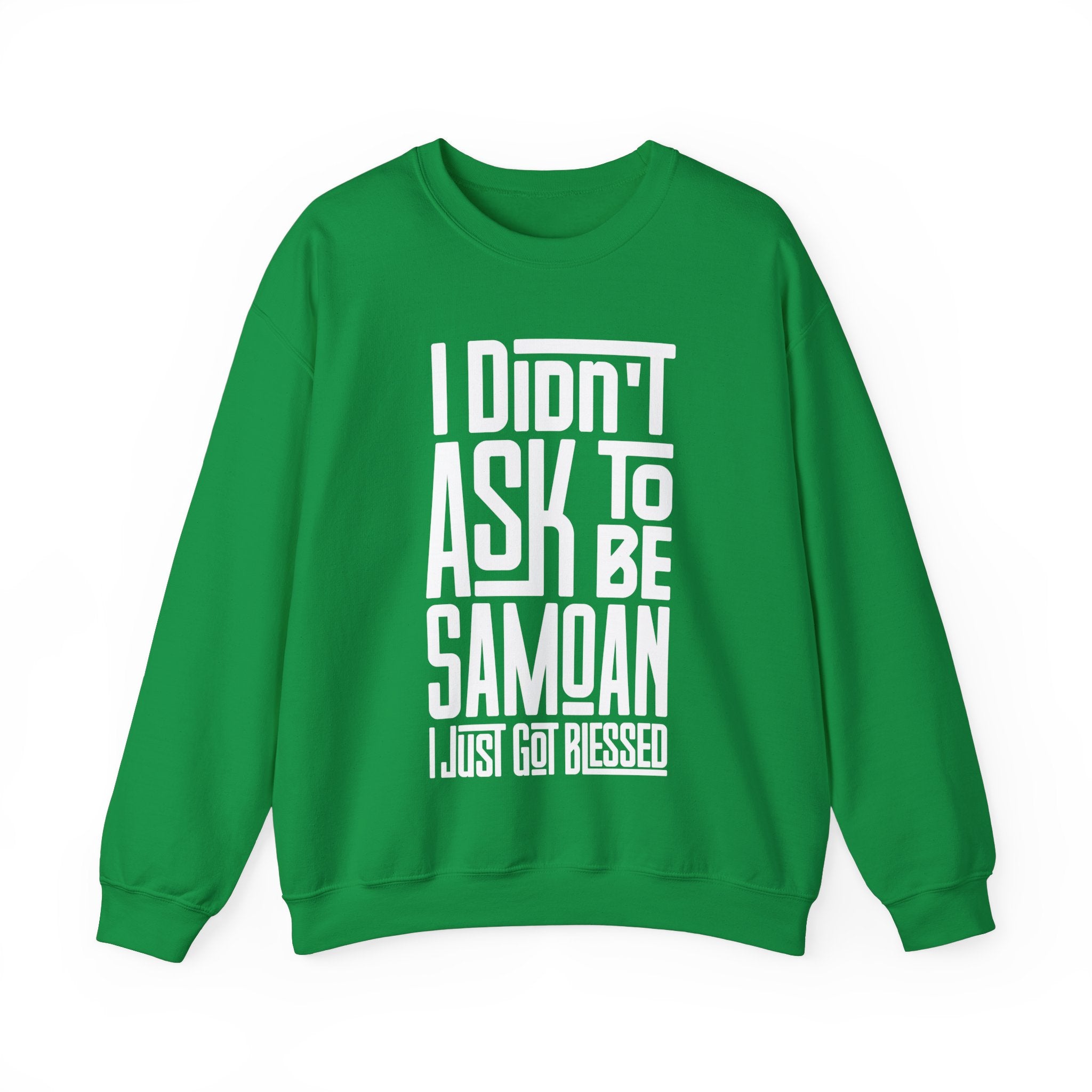 "I Didn't Ask To Be Samoan" Unisex Sweatshirt White Print