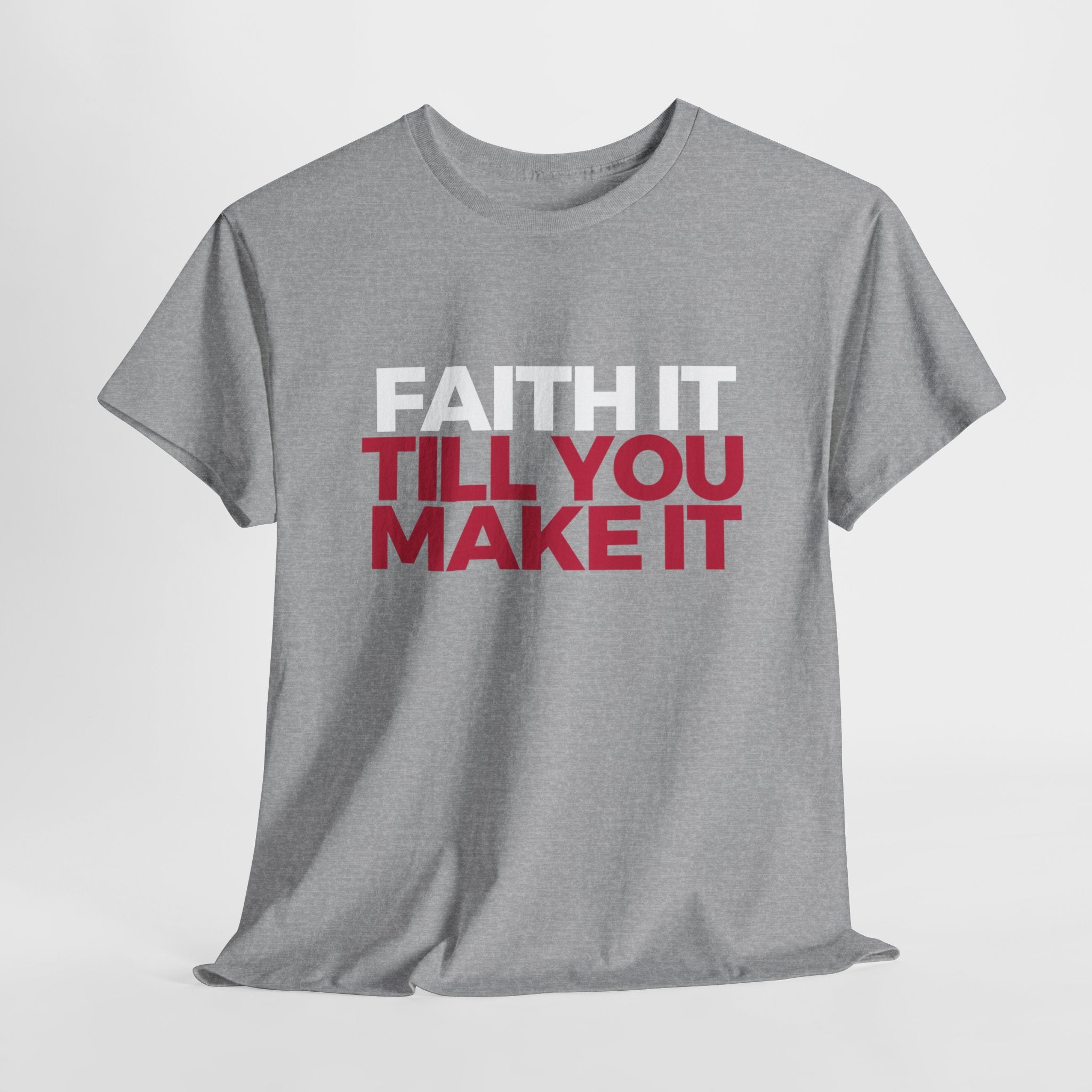 "Faith It Til You Make It" Unisex Tee