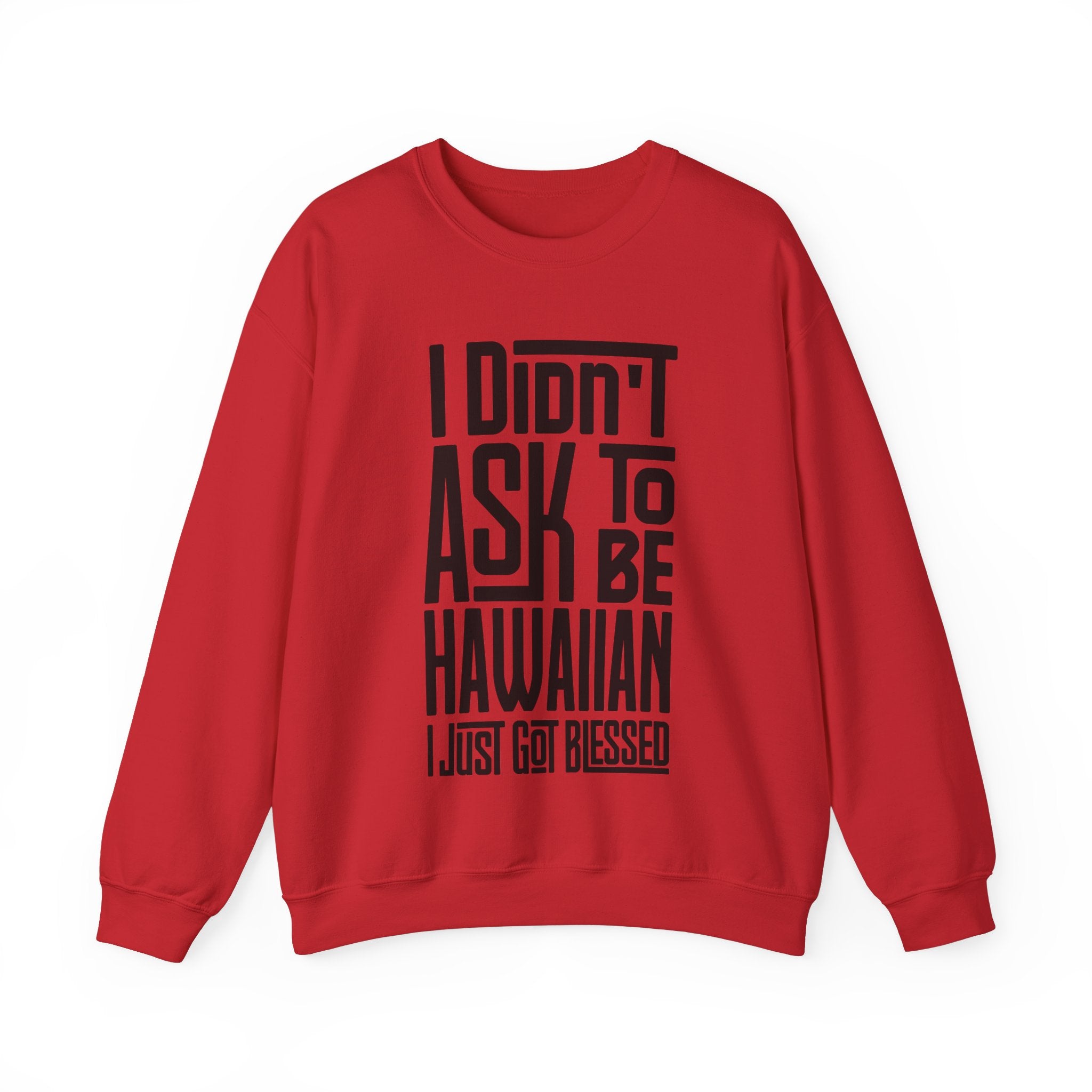 "I Didn't Ask To Be Hawaiian" Unisex Sweatshirt Black Print