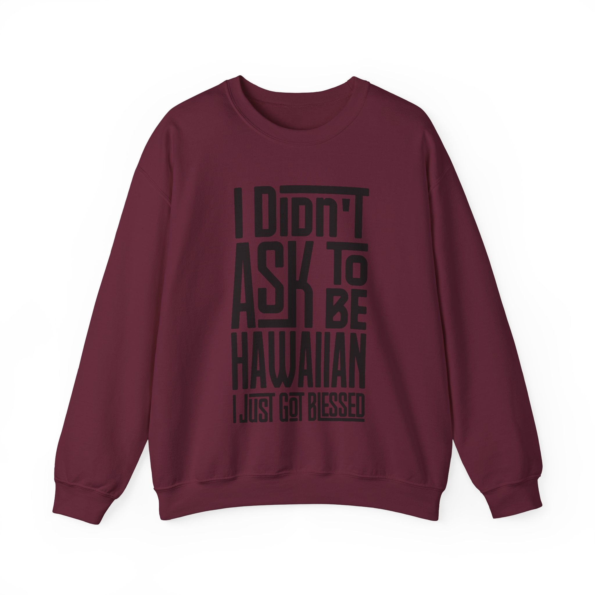 "I Didn't Ask To Be Hawaiian" Unisex Sweatshirt Black Print