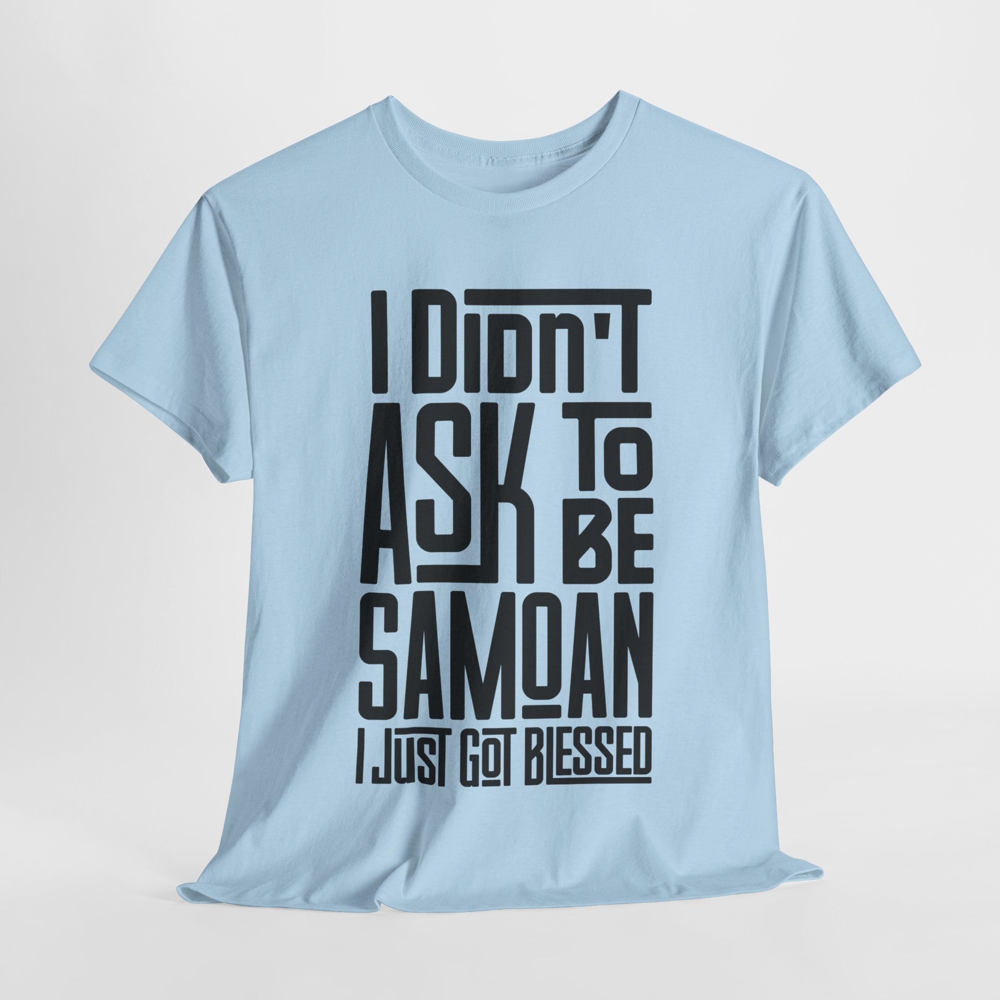 "I Didn't Ask To Be Samoan" Unisex Tee Black Print