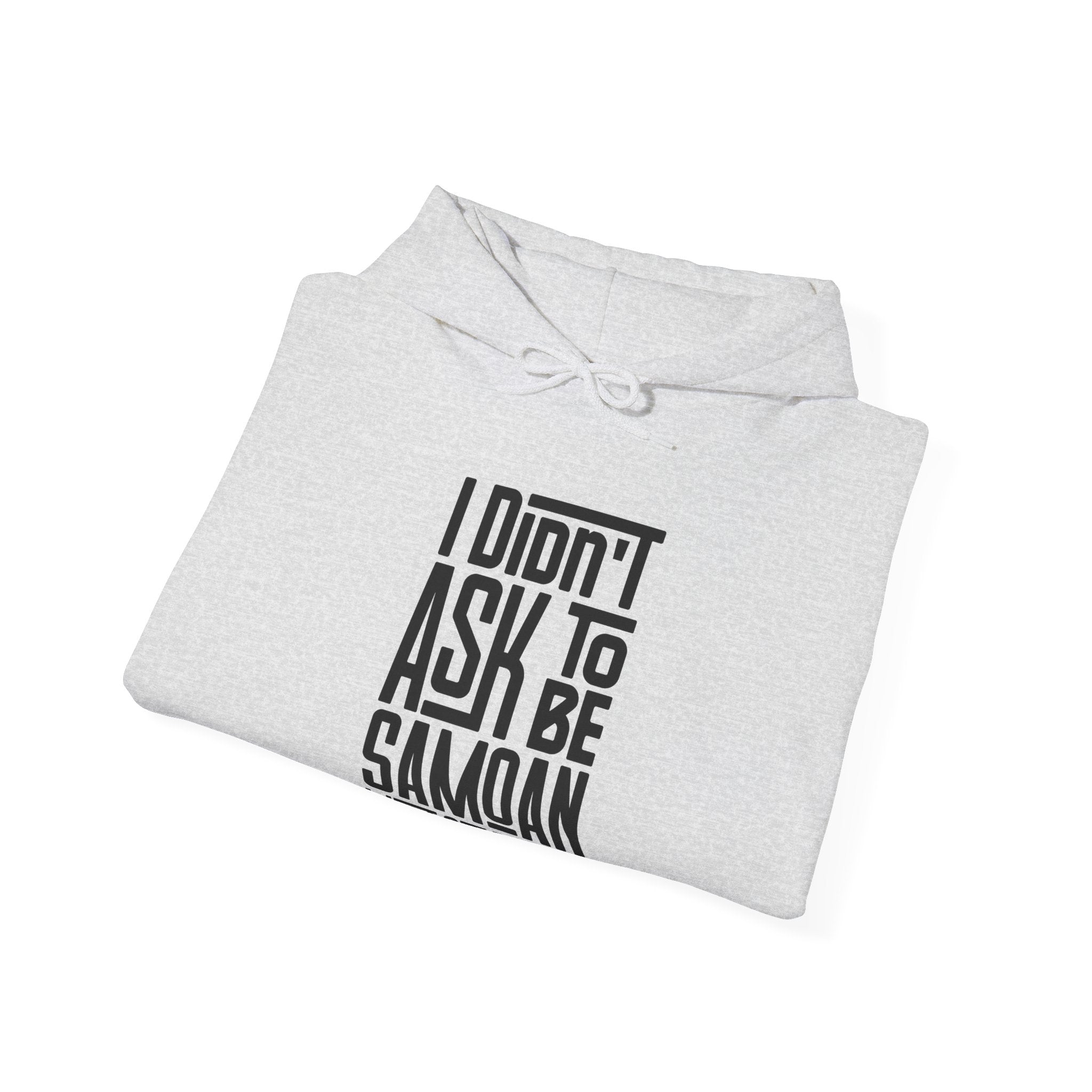 "I Didn't Ask To Be Samoan" Unisex Hoodie Black Print