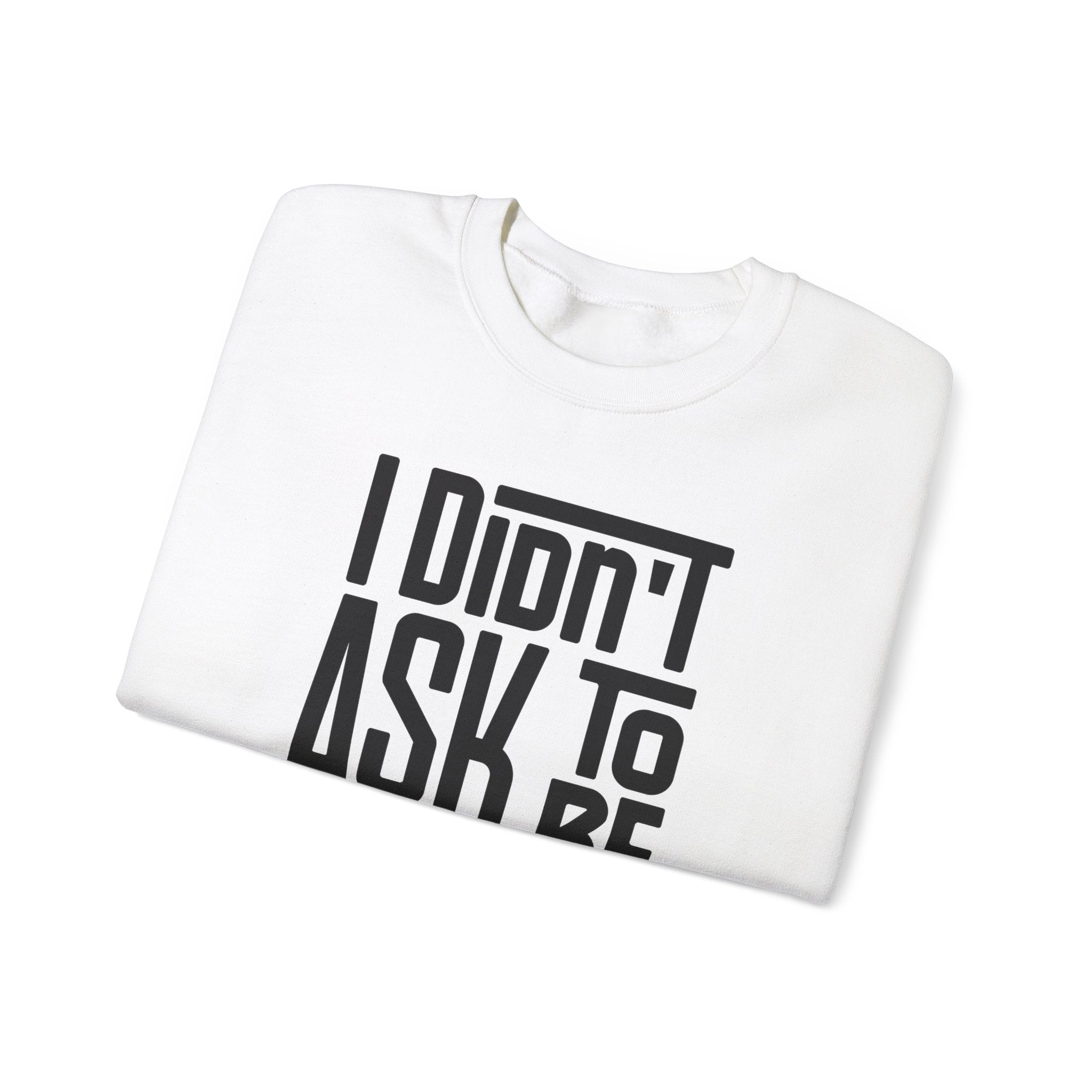 "I Didn't Ask To Be Samoan" Unisex Sweatshirt Black Print