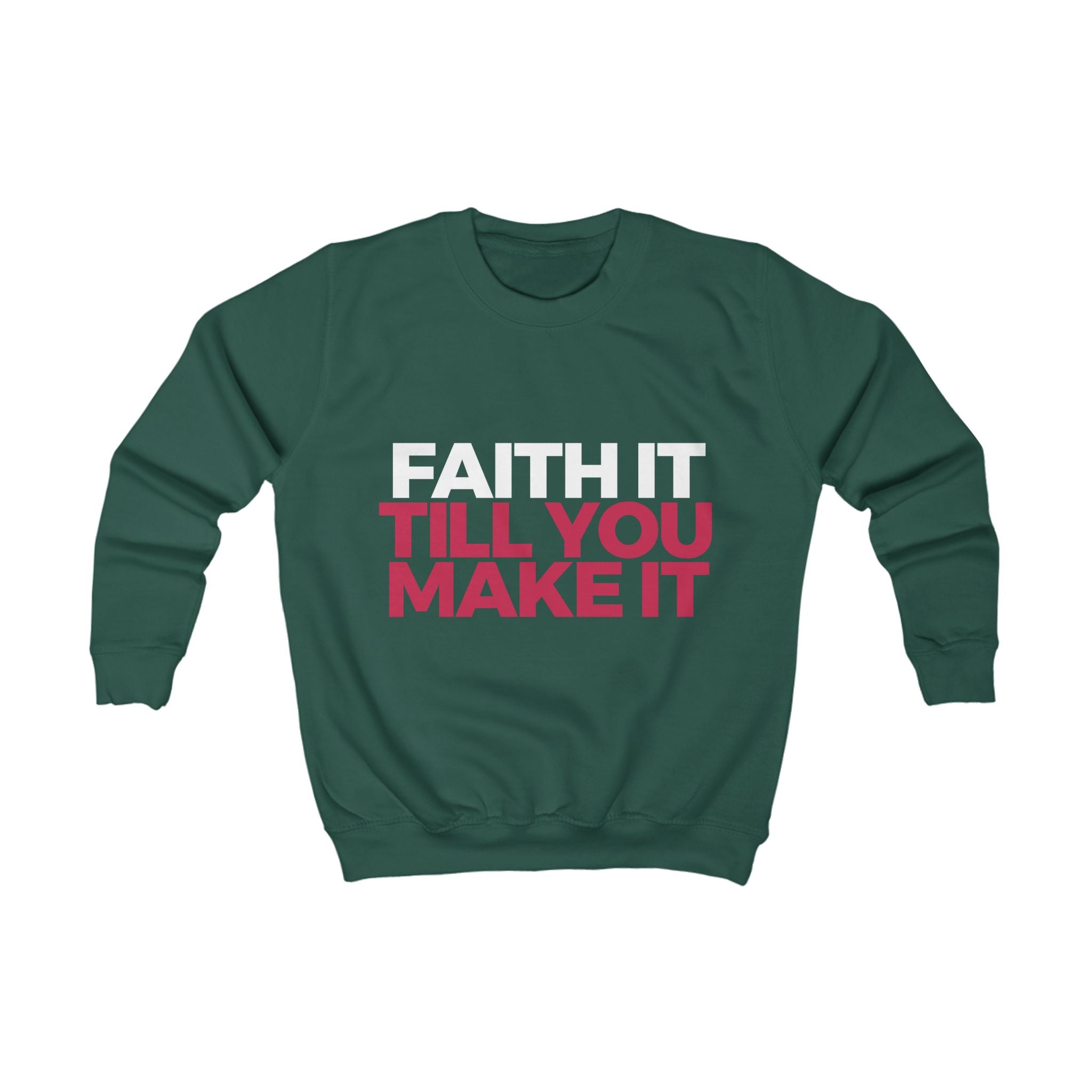 "Faith It Til You Make It" Youth/Unisex Sweatshirt