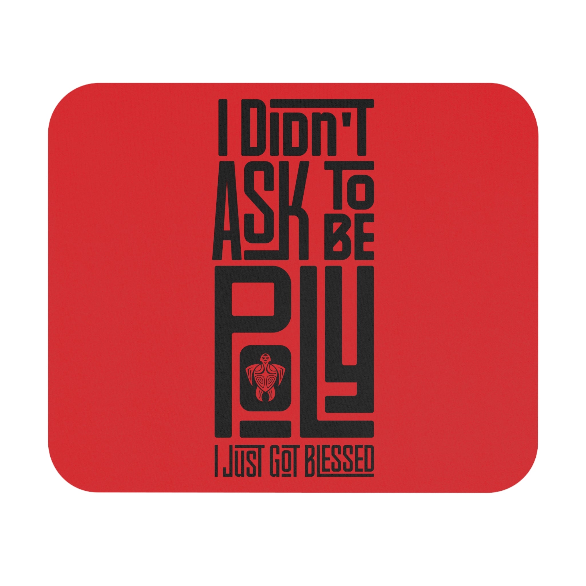 "I didn't ask to be Poly " Mouse Pad (Rectangle)