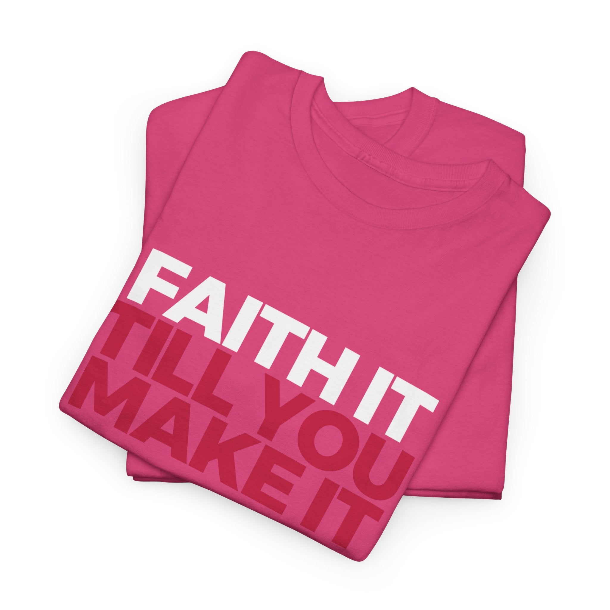 "Faith It Til You Make It" Unisex Tee