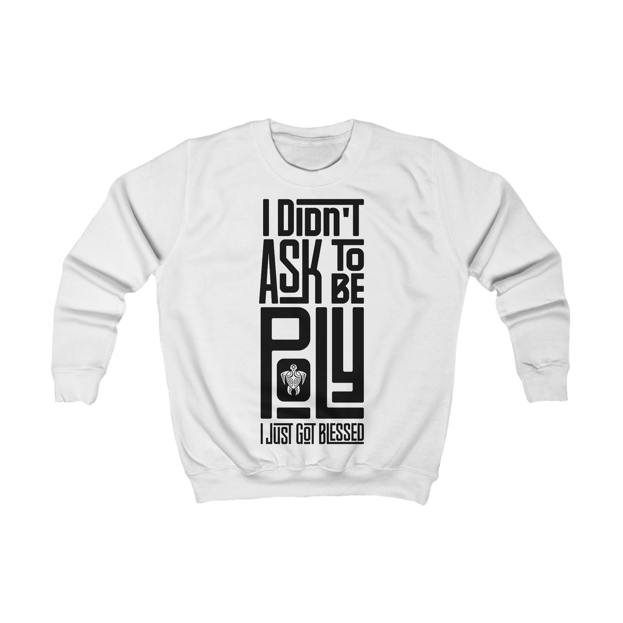 "I Didn't Ask To Be Poly" Youth/Unisex Sweatshirt Black Print