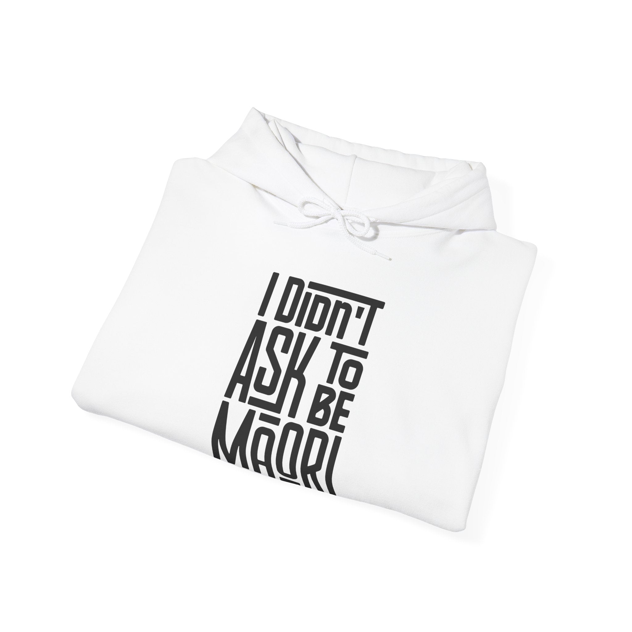 "I Didn't Ask To Be Maori" Unisex Hoodie Black Print