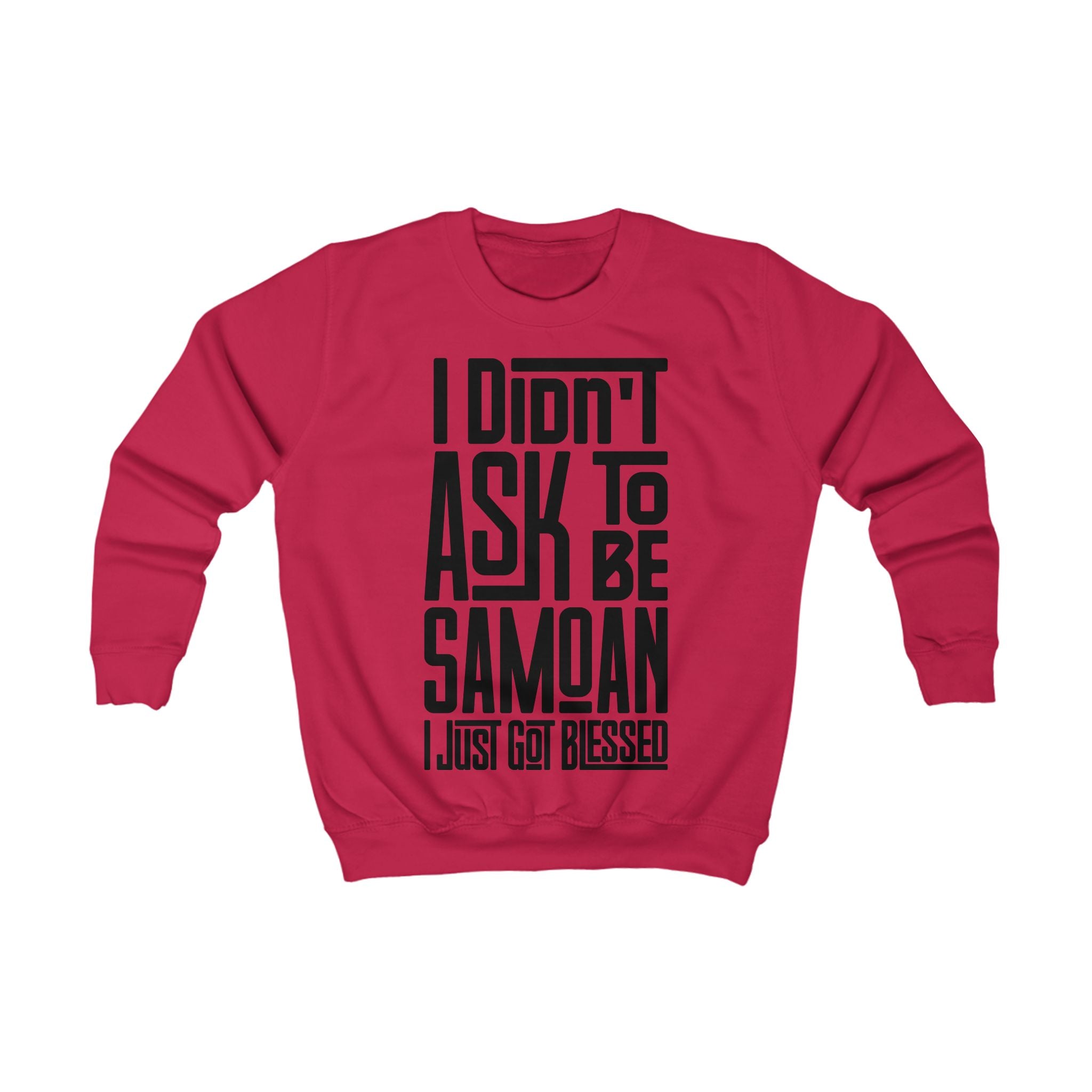 "I Didn't Ask To Be Samoan" Youth/Unisex Sweatshirt Black Print