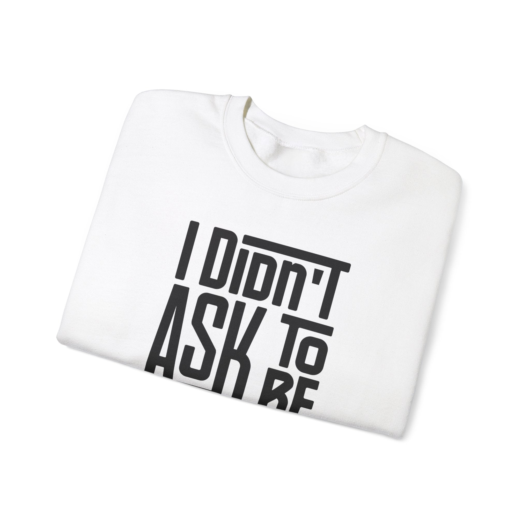 "I Didn't Ask To Be Maori" Unisex Sweatshirt Black Print