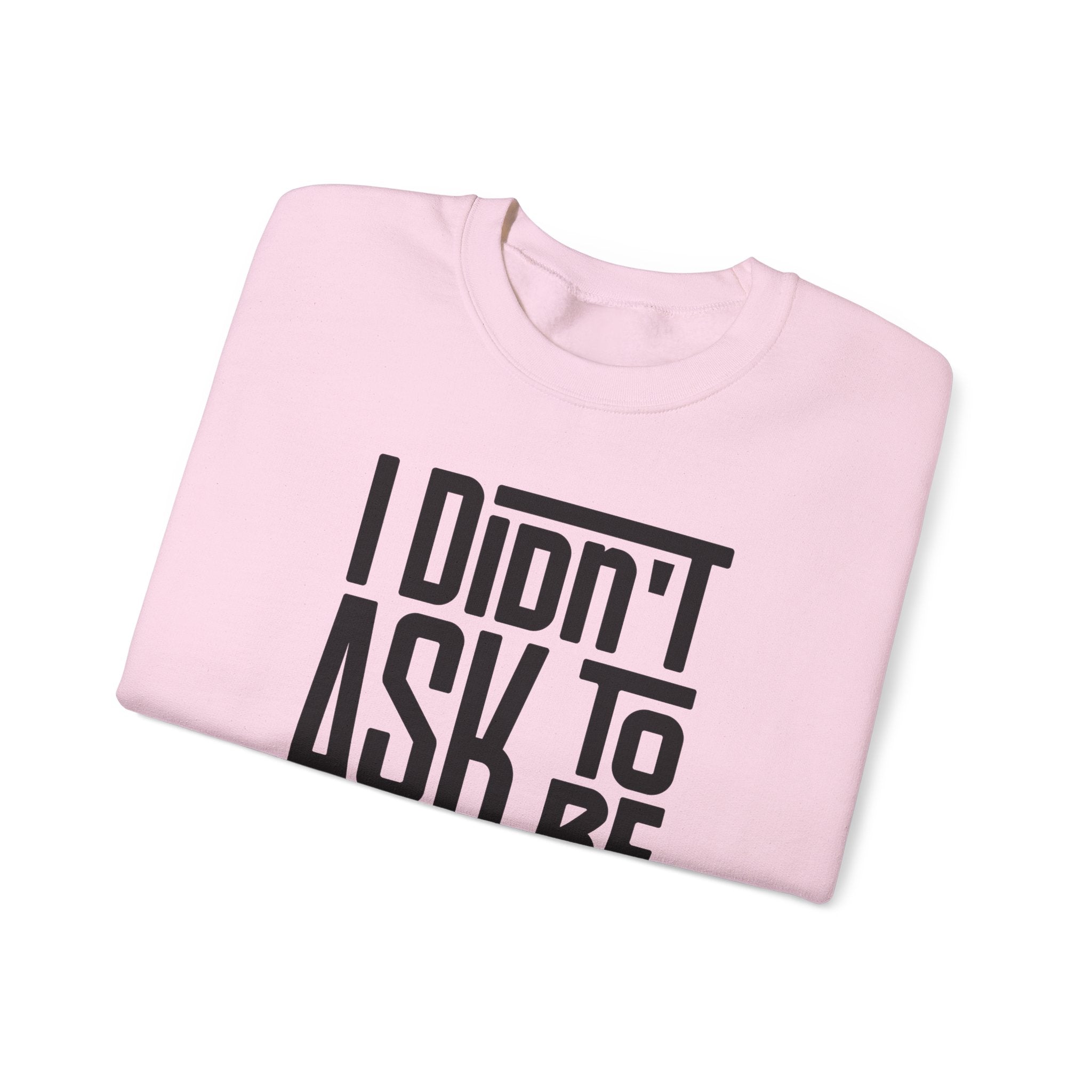 "I Didn't Ask To Be Samoan" Unisex Sweatshirt Black Print