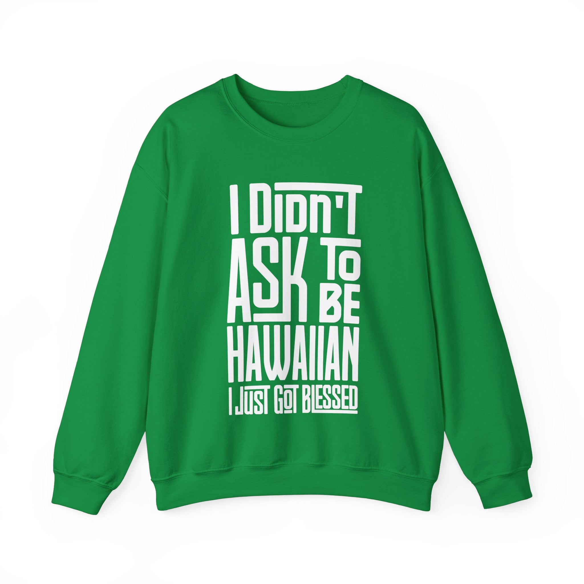 "I Didn't Ask To Be Hawaiian" Unisex Sweatshirt White Print