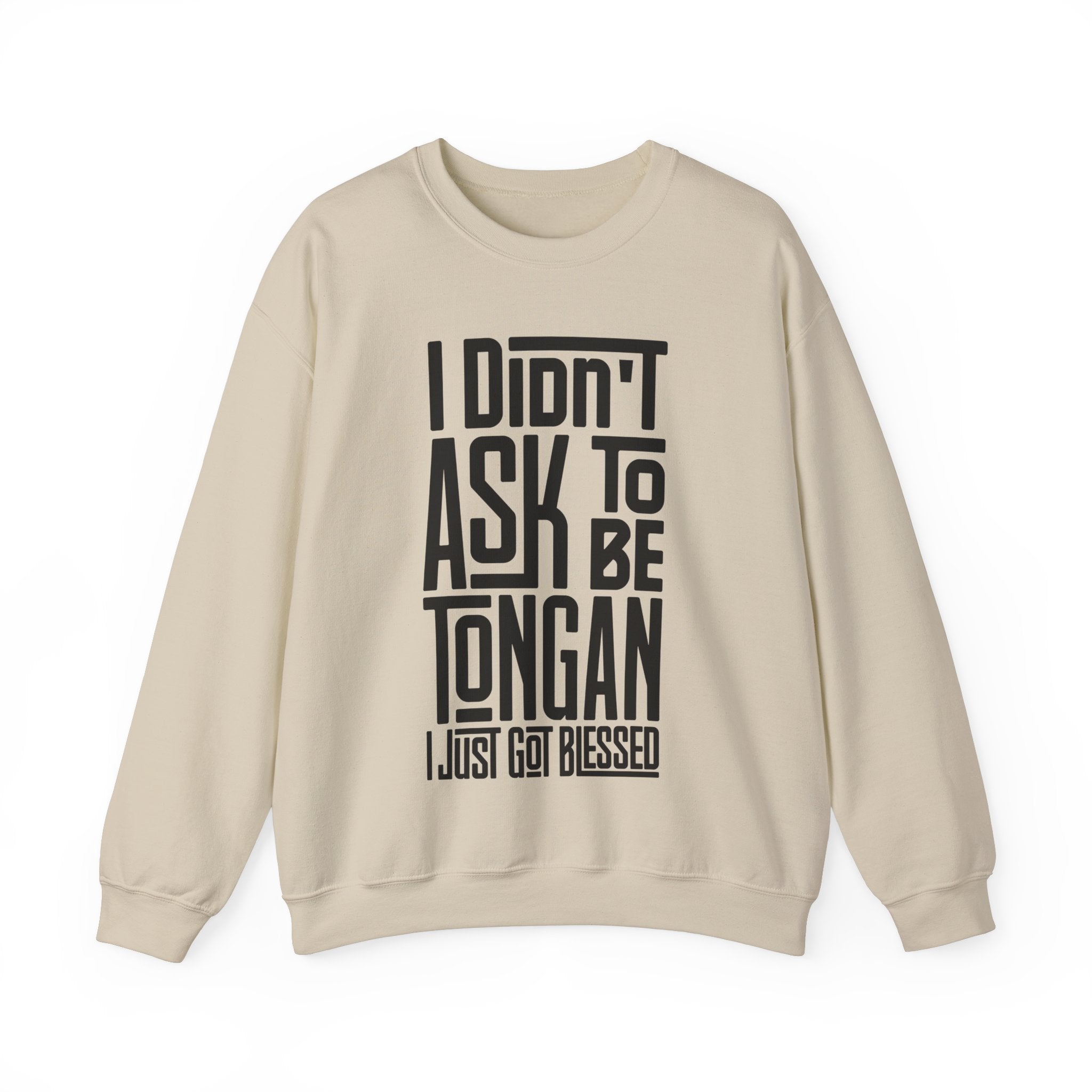 "I Didn't Ask To Be Tongan" Unisex Sweatshirt Black Print