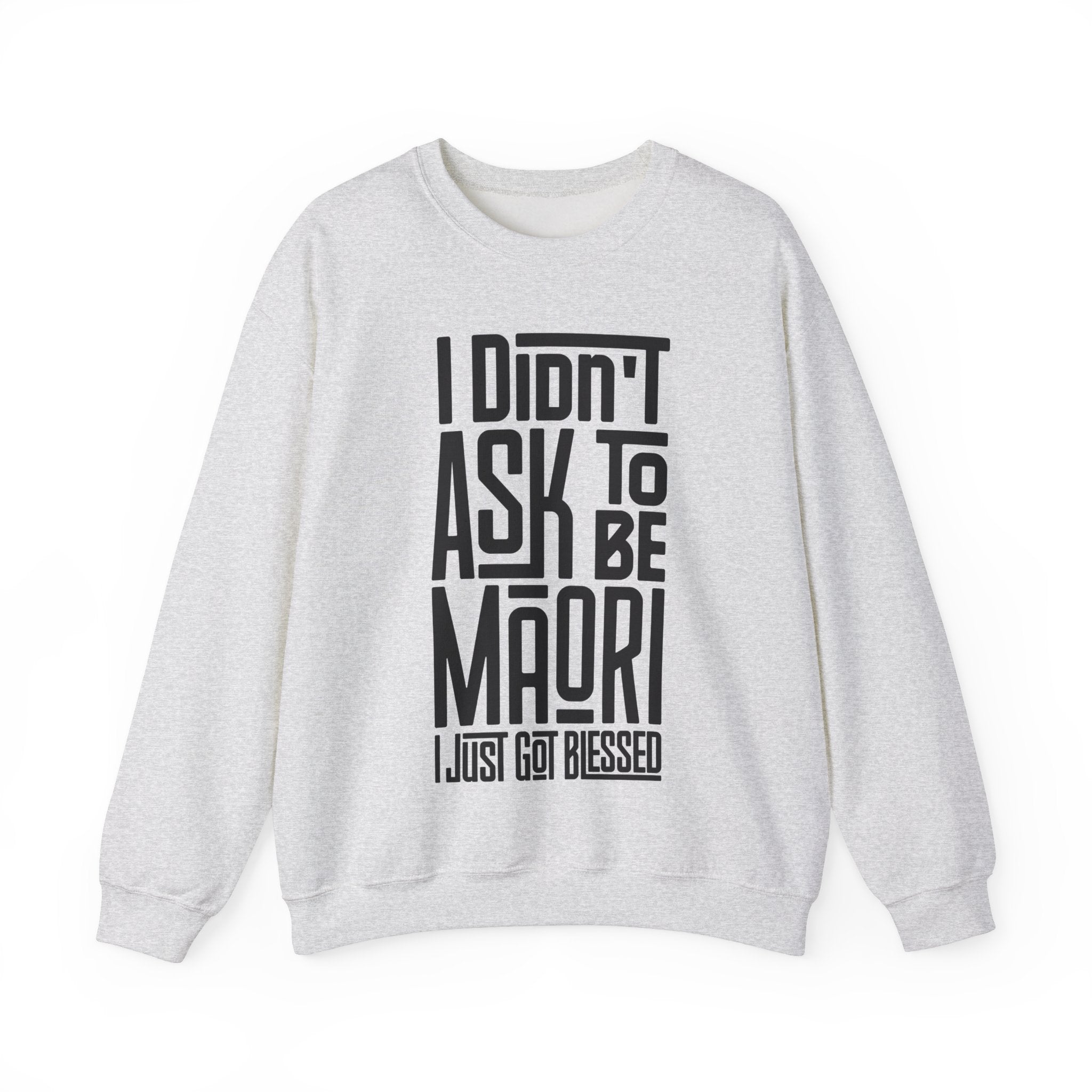 "I Didn't Ask To Be Maori" Unisex Sweatshirt Black Print