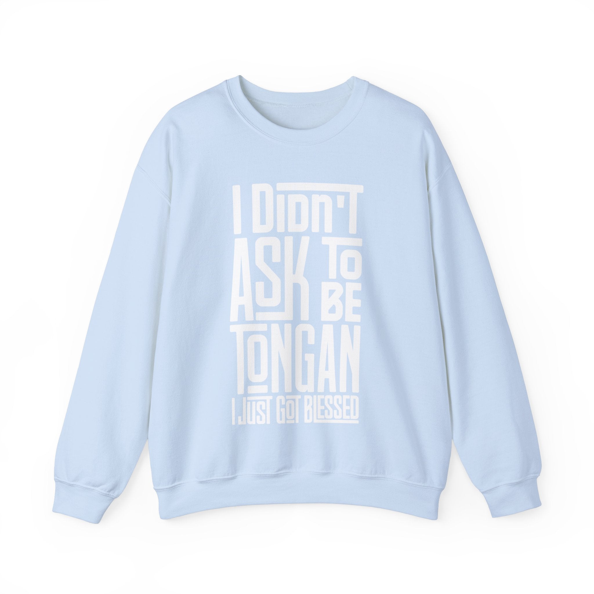 "I Didn't Ask To Be Tongan" Unisex Sweatshirt White Print