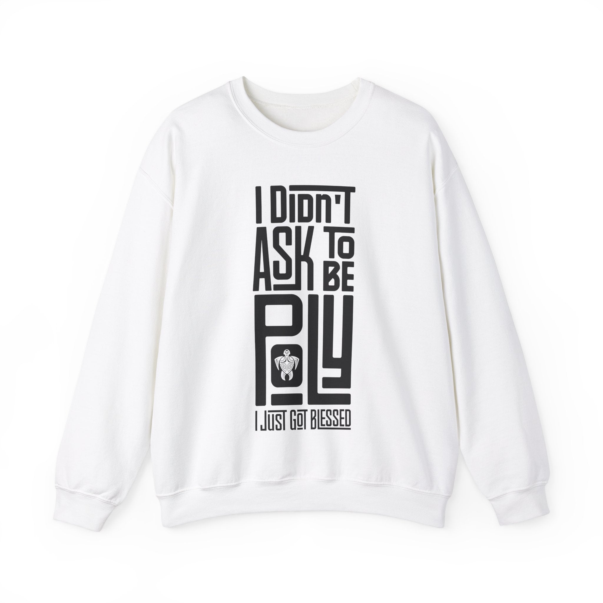 "I Didn't Ask To Be Poly" Unisex Sweatshirt Black Print