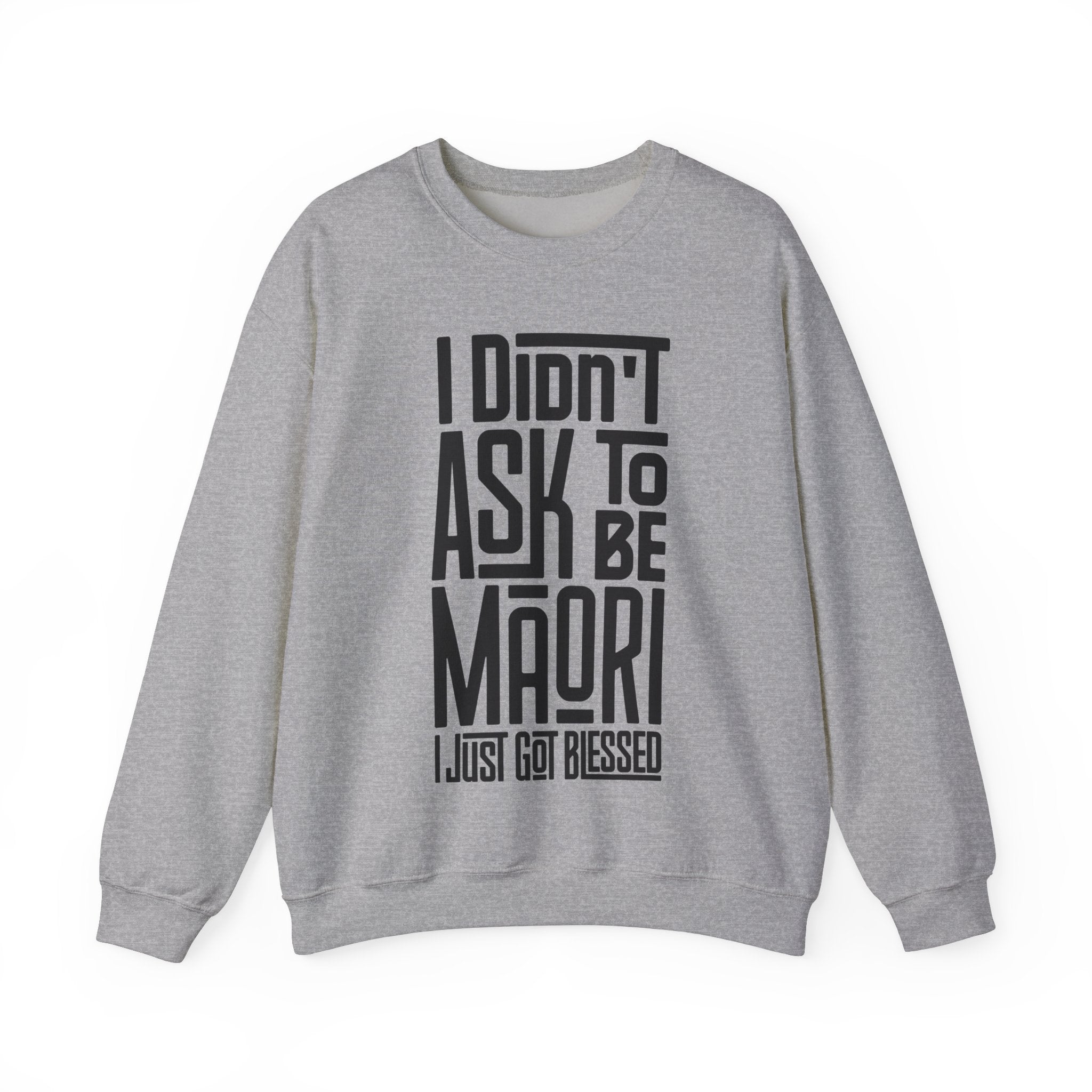 "I Didn't Ask To Be Maori" Unisex Sweatshirt Black Print