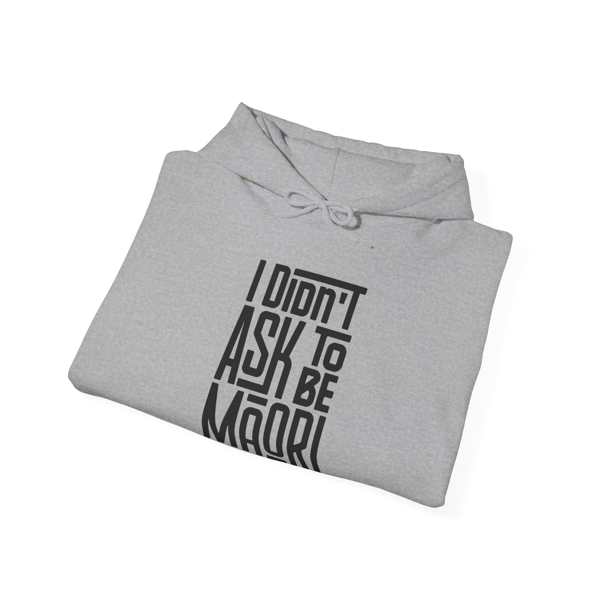 "I Didn't Ask To Be Maori" Unisex Hoodie Black Print