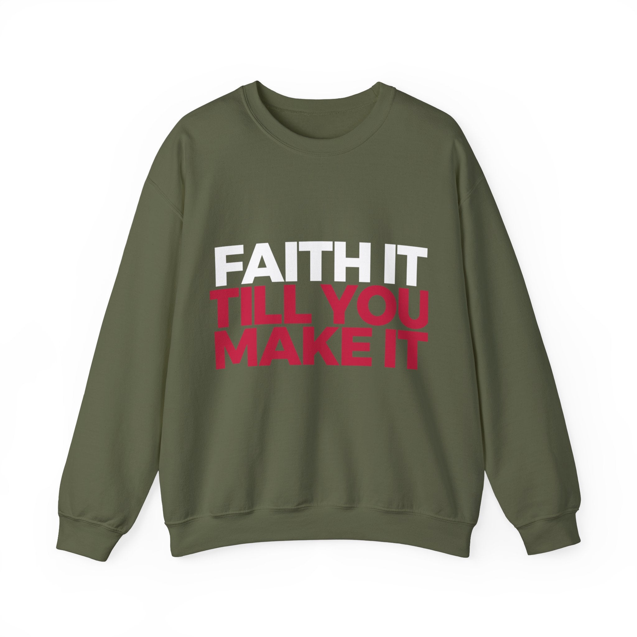 "Faith It Til You Make It" Unisex Sweatshirt