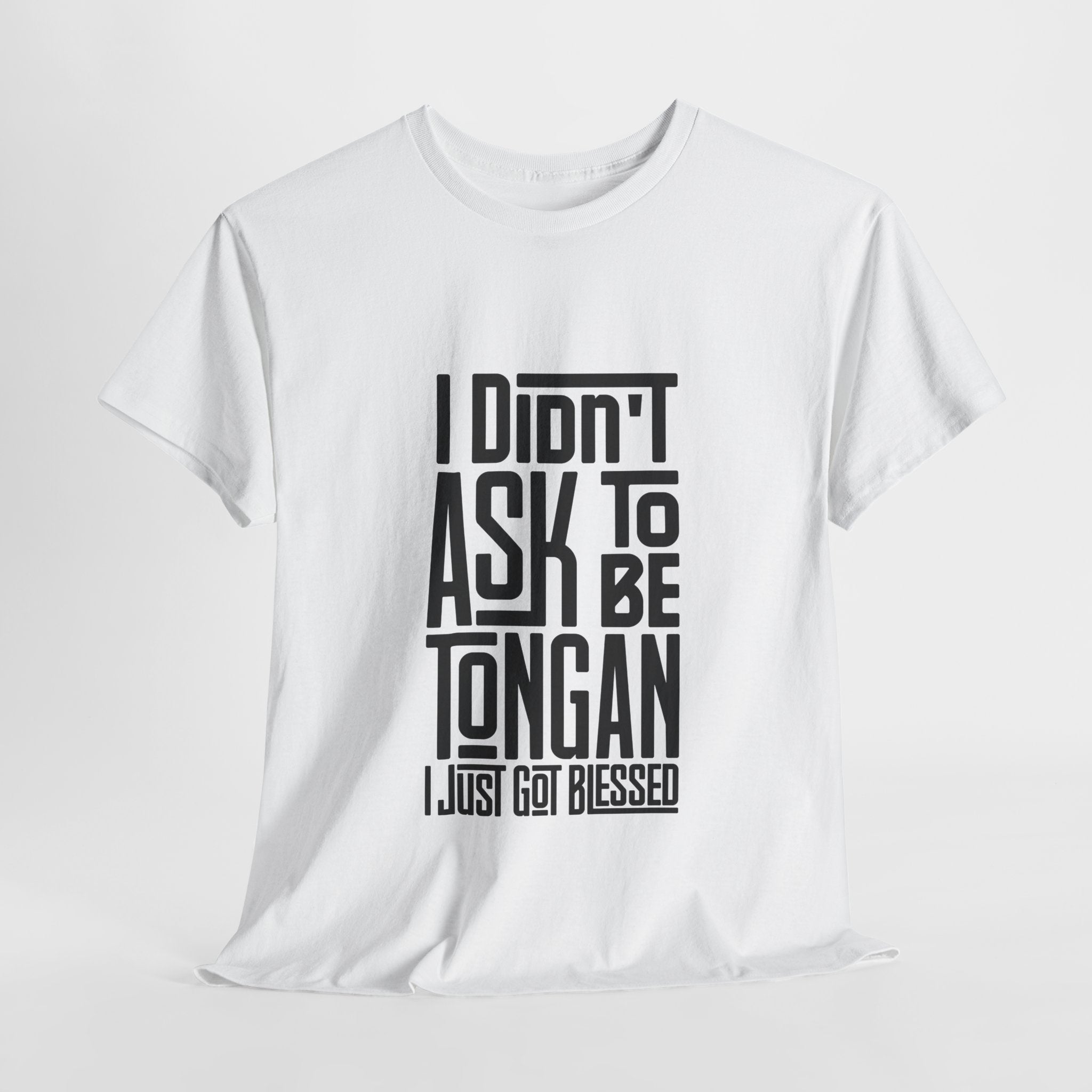 "I Didn't Ask To Be Tongan" Unisex Tee Black Print