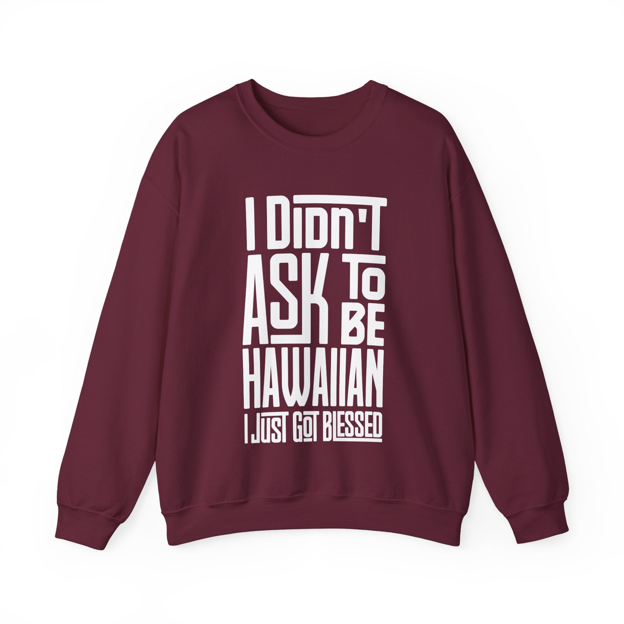 "I Didn't Ask To Be Hawaiian" Unisex Sweatshirt White Print