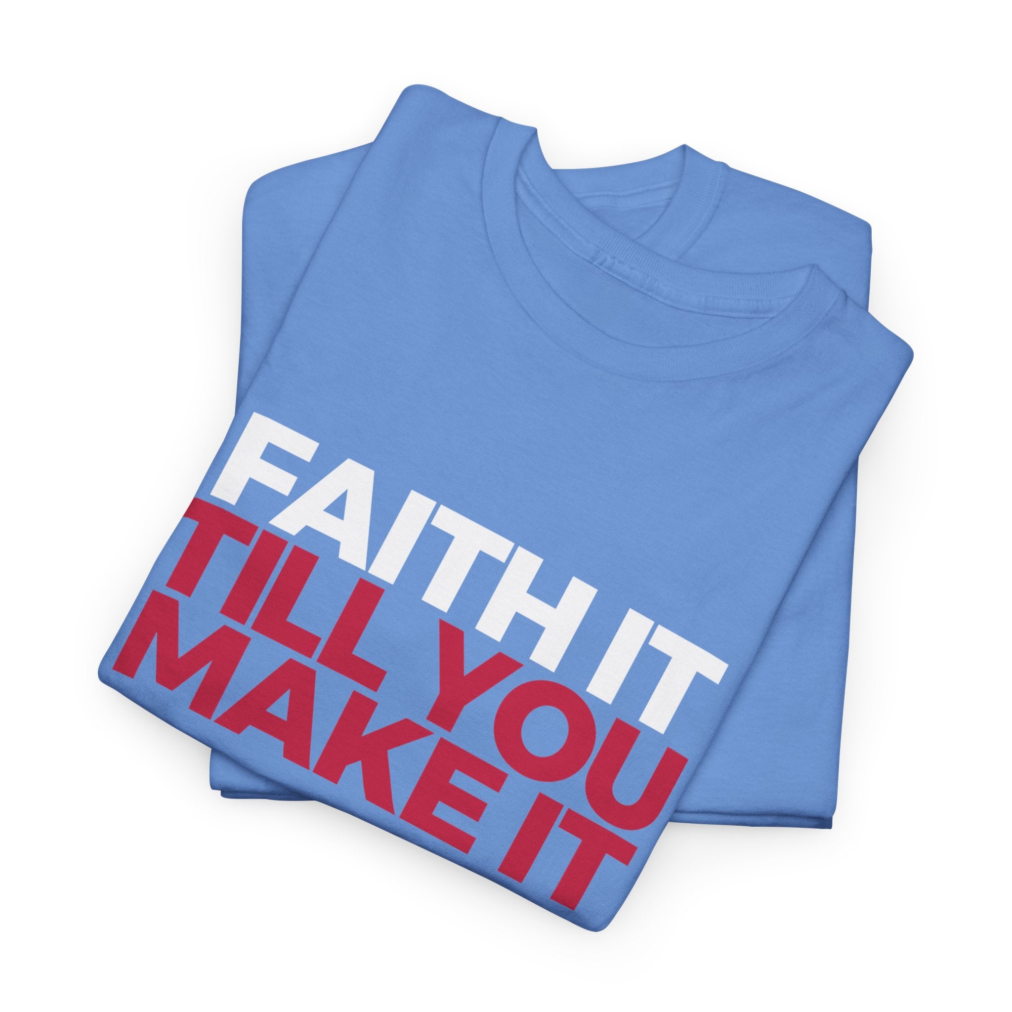 "Faith It Til You Make It" Unisex Tee