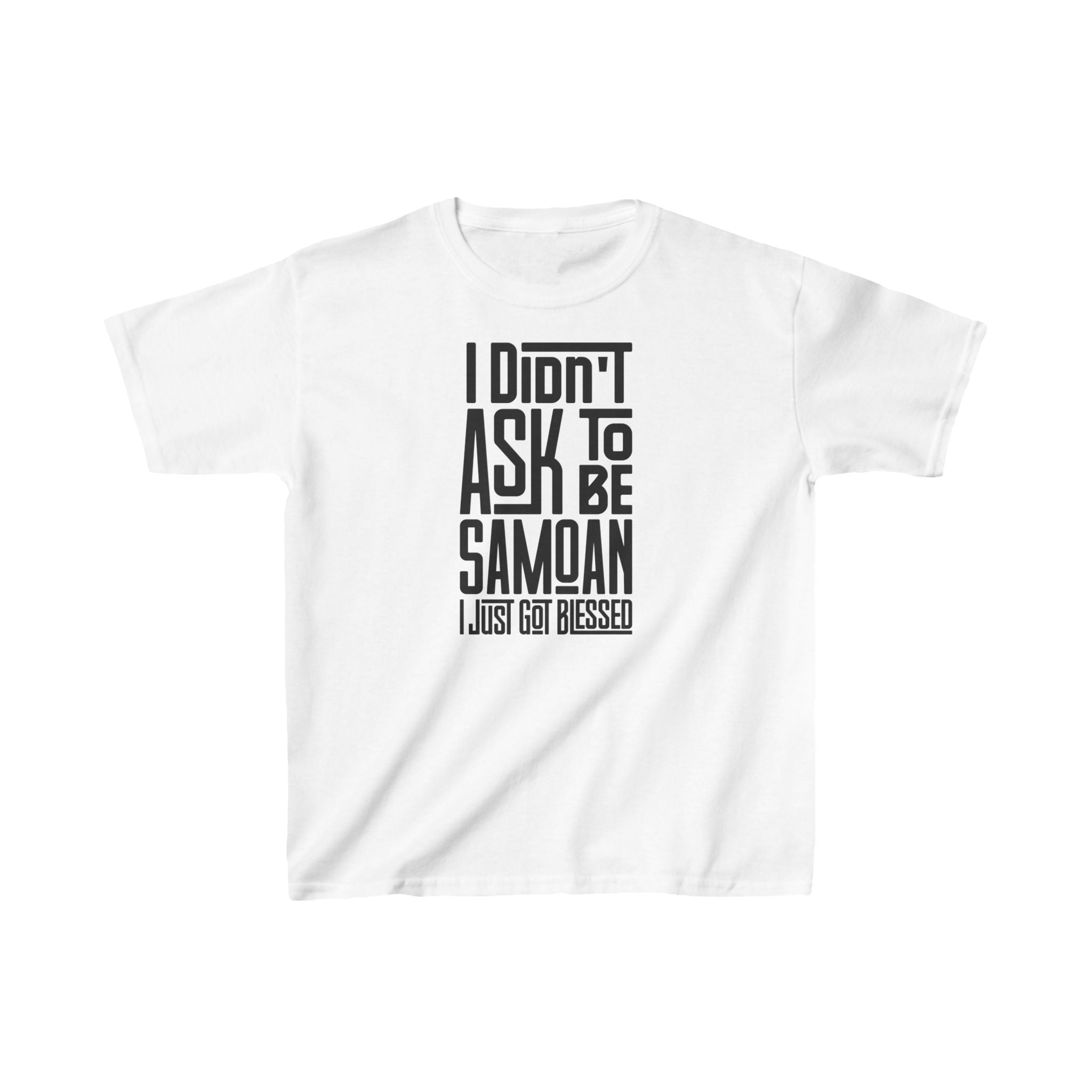 "I Didn't Ask To Be Samoan" Youth/Unisex Tee Black Print