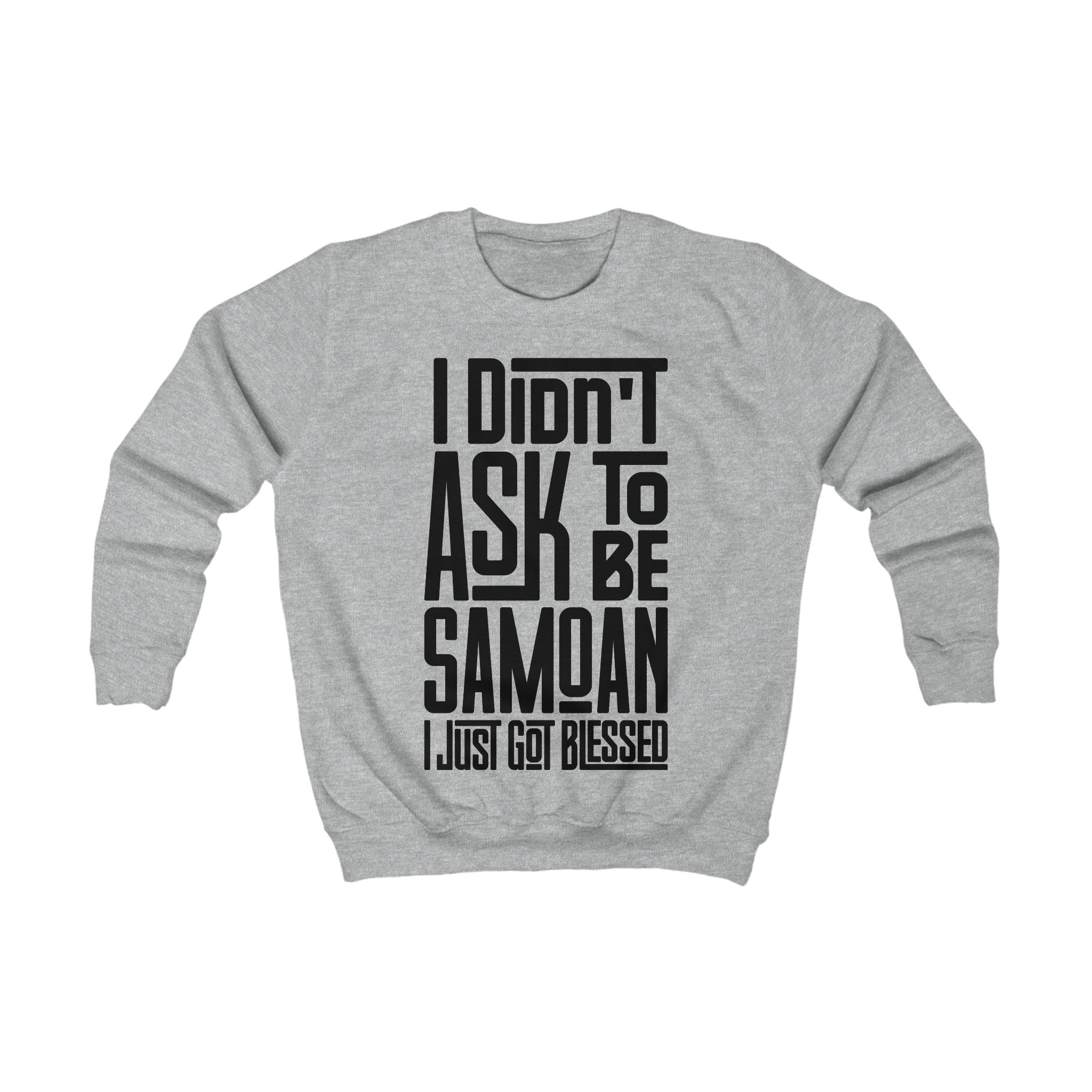 "I Didn't Ask To Be Samoan" Youth/Unisex Sweatshirt Black Print