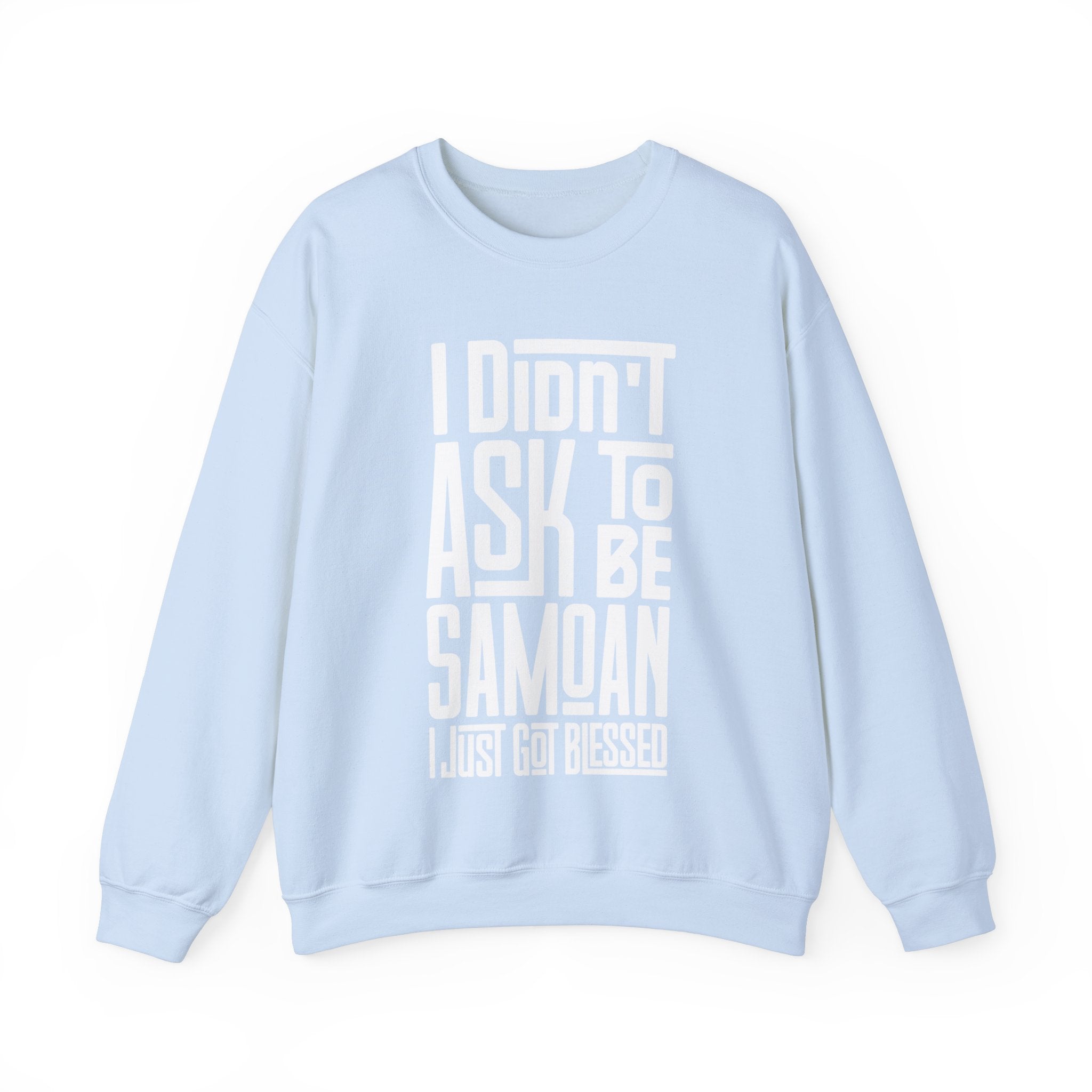 "I Didn't Ask To Be Samoan" Unisex Sweatshirt White Print