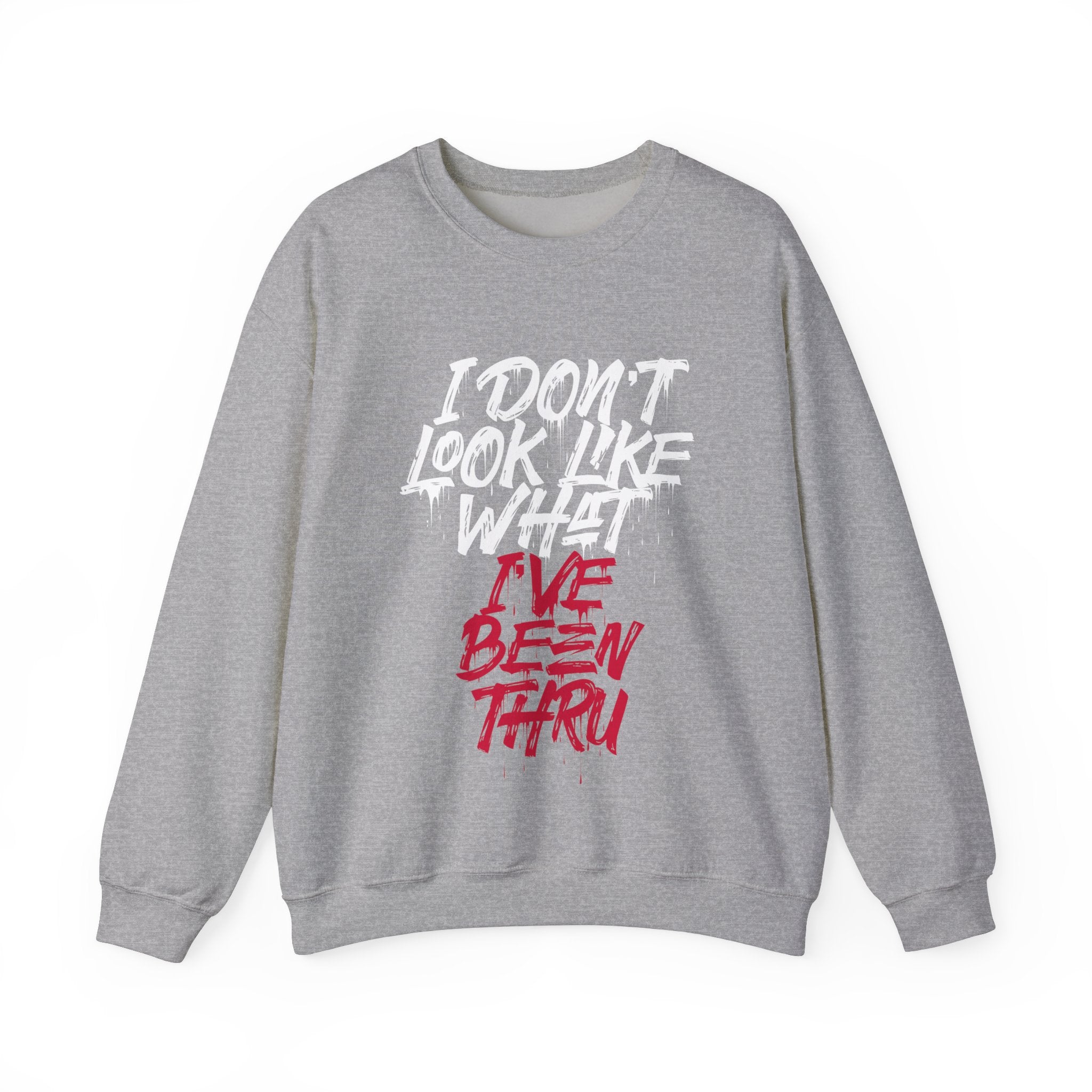 “I Don’t Look Like What I’ve Been Thru” Unisex Sweatshirt