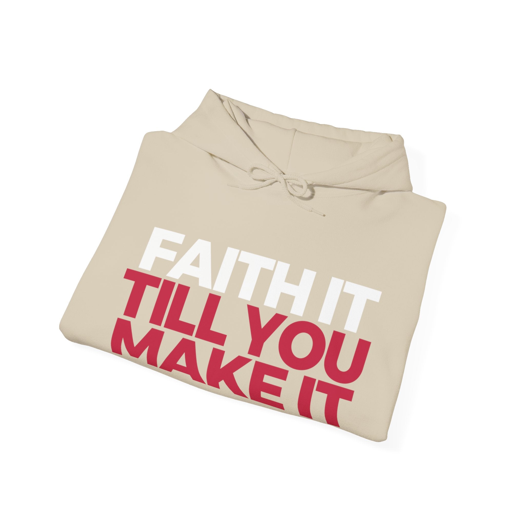 "Faith It Til You Make It" Unisex Hoodie