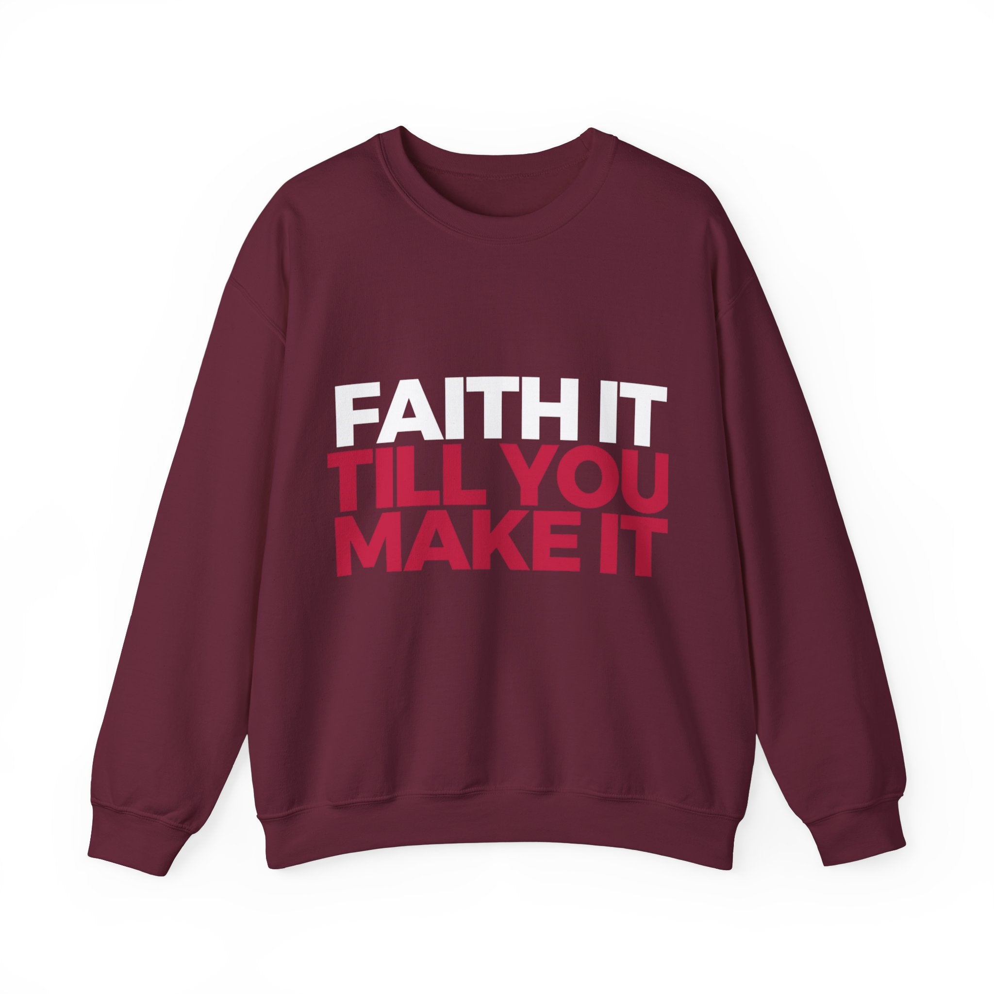 "Faith It Til You Make It" Unisex Sweatshirt