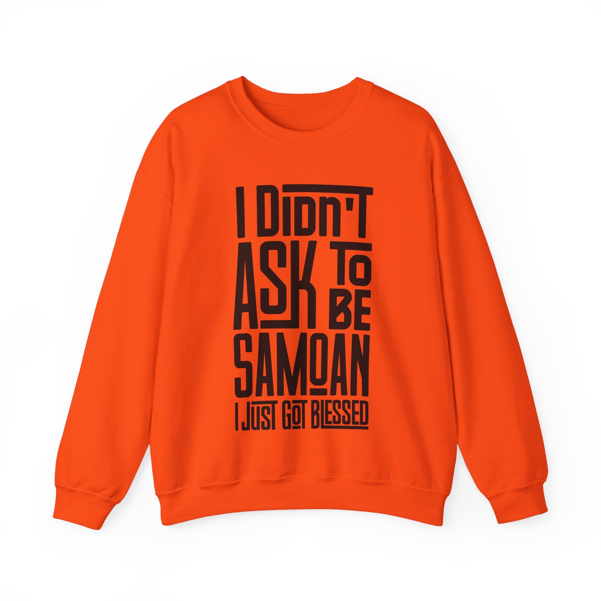 "I Didn't Ask To Be Samoan" Unisex Sweatshirt Black Print