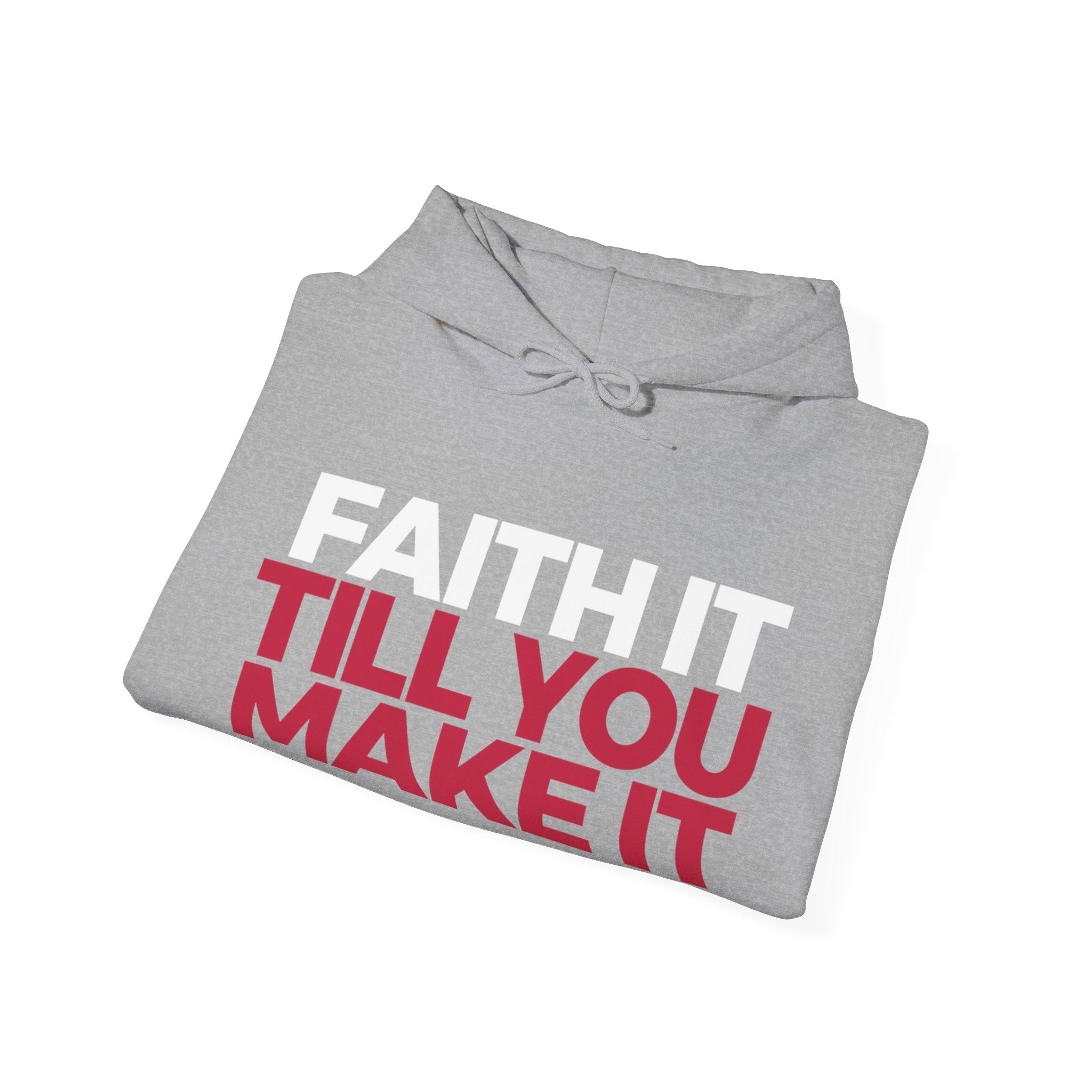 "Faith It Til You Make It" Unisex Hoodie