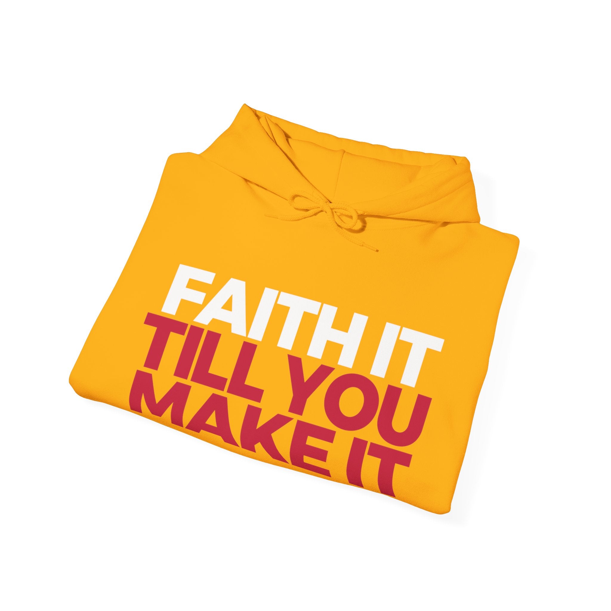 "Faith It Til You Make It" Unisex Hoodie