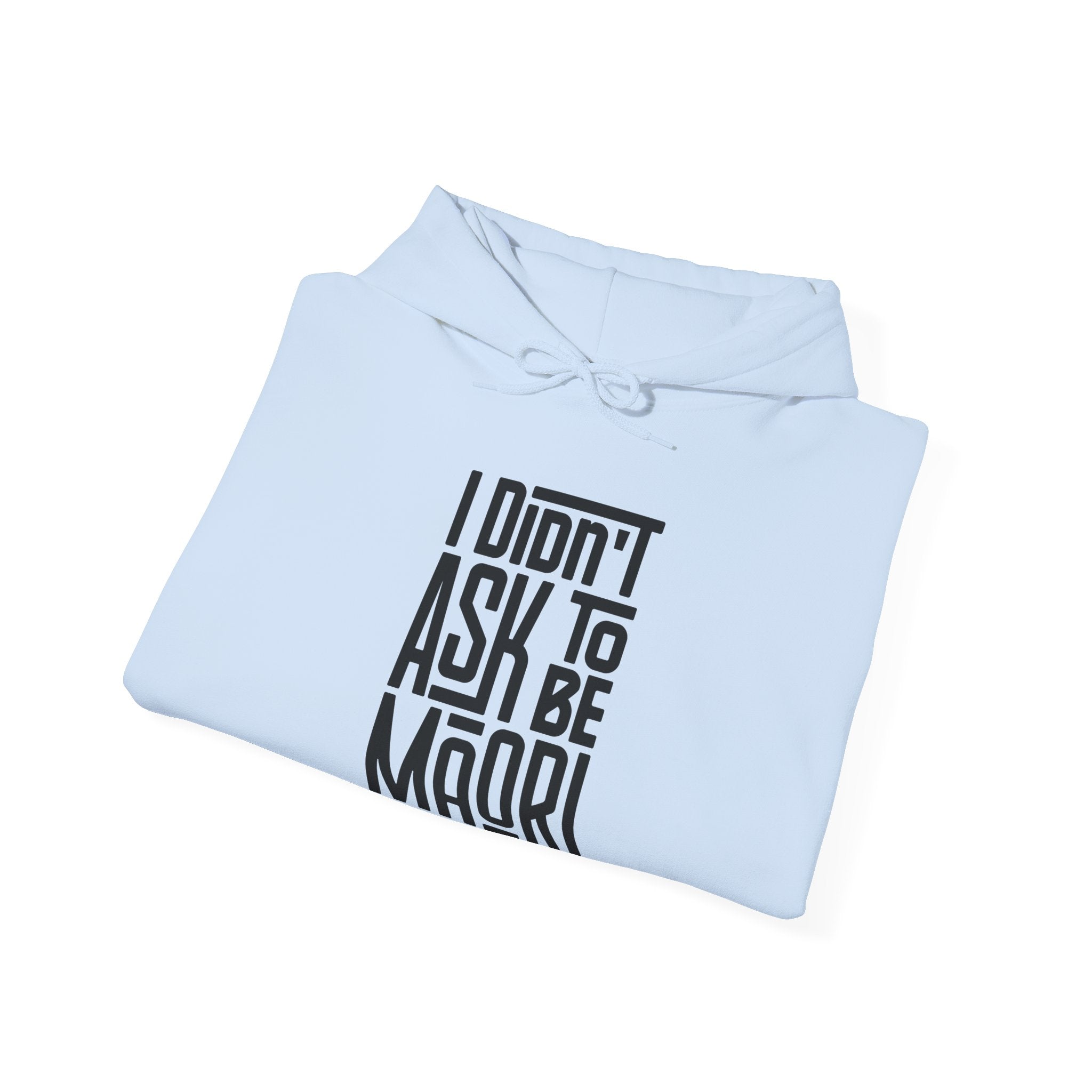 "I Didn't Ask To Be Maori" Unisex Hoodie Black Print