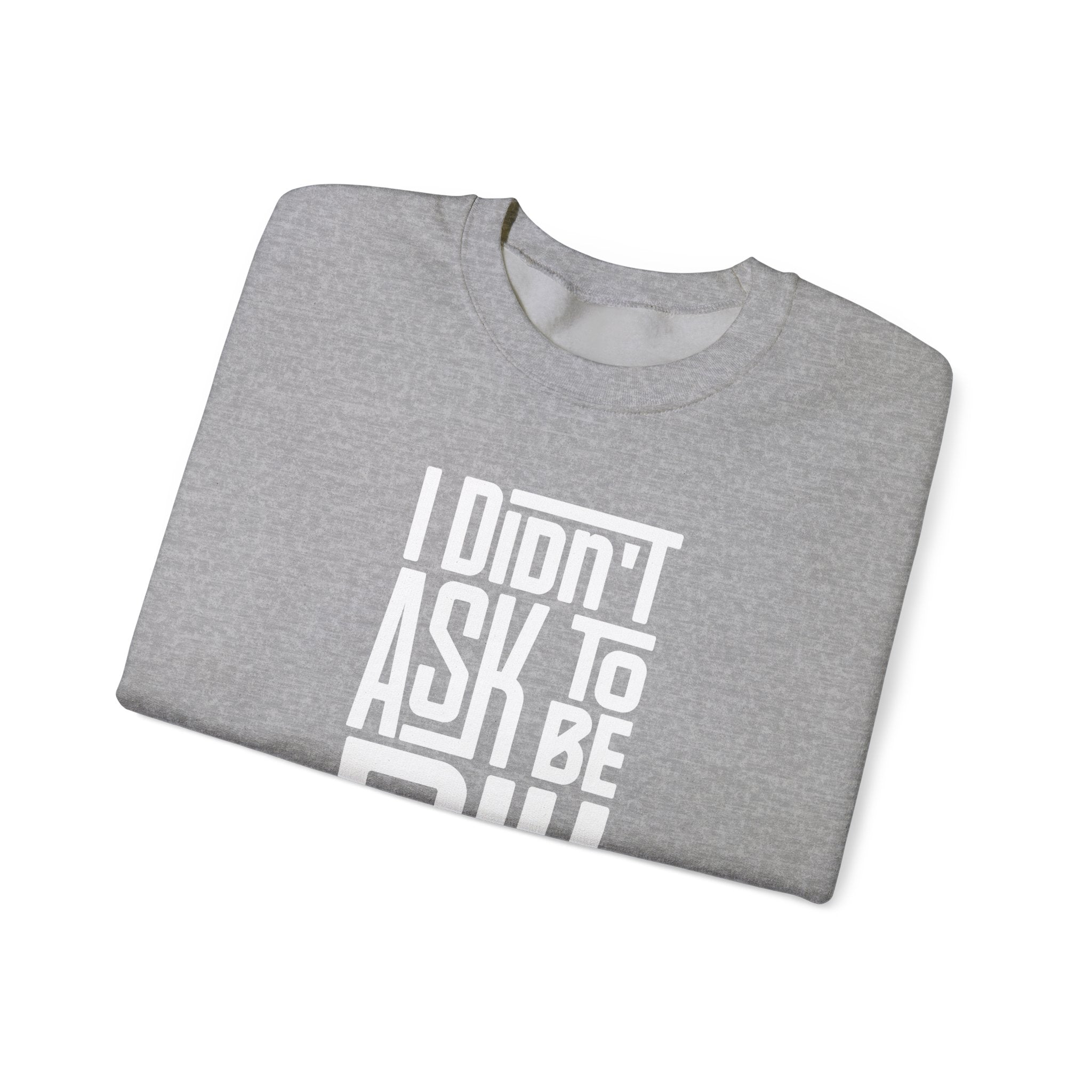 "I Didn't Ask To Be Poly" Unisex Sweatshirt White Print