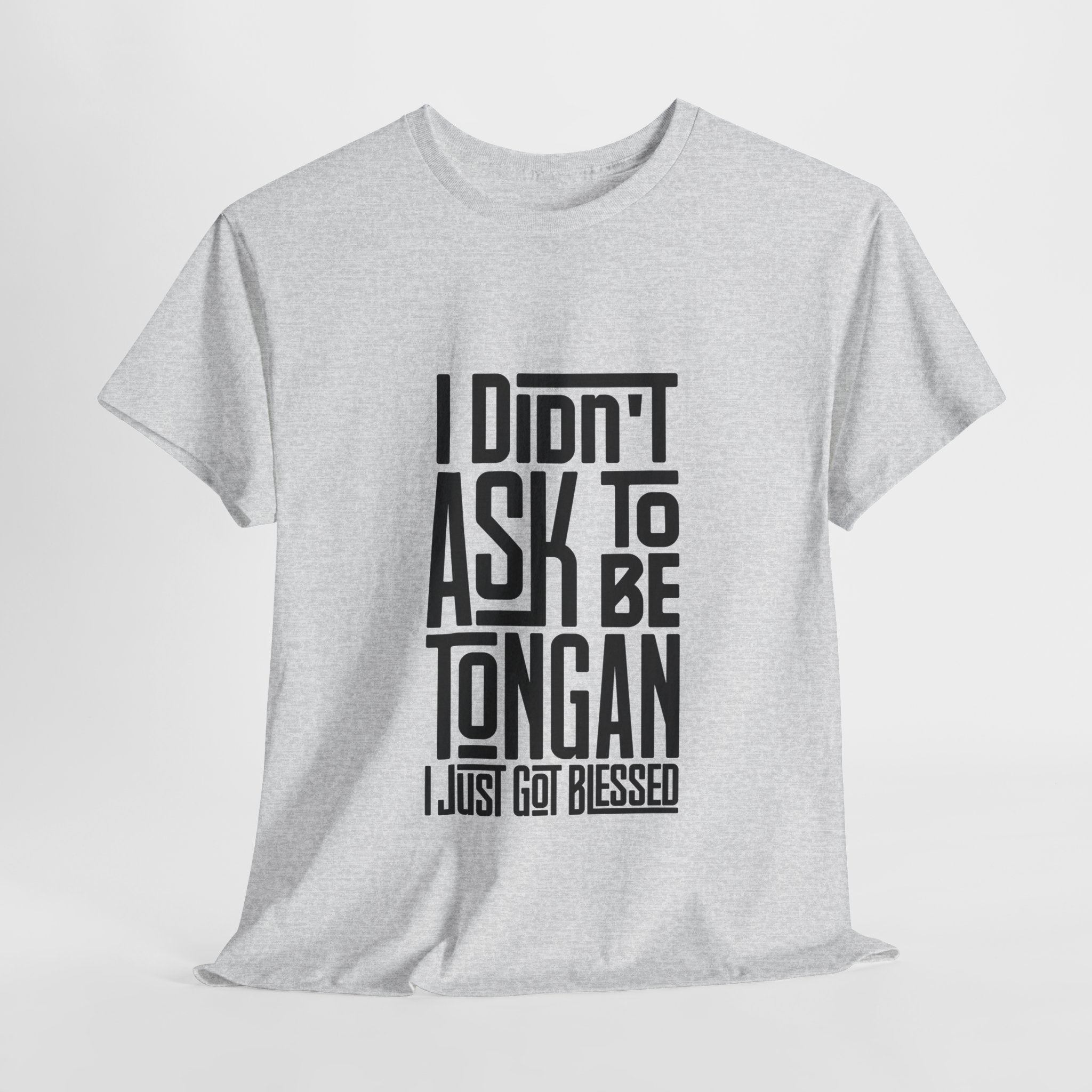 "I Didn't Ask To Be Tongan" Unisex Tee Black Print