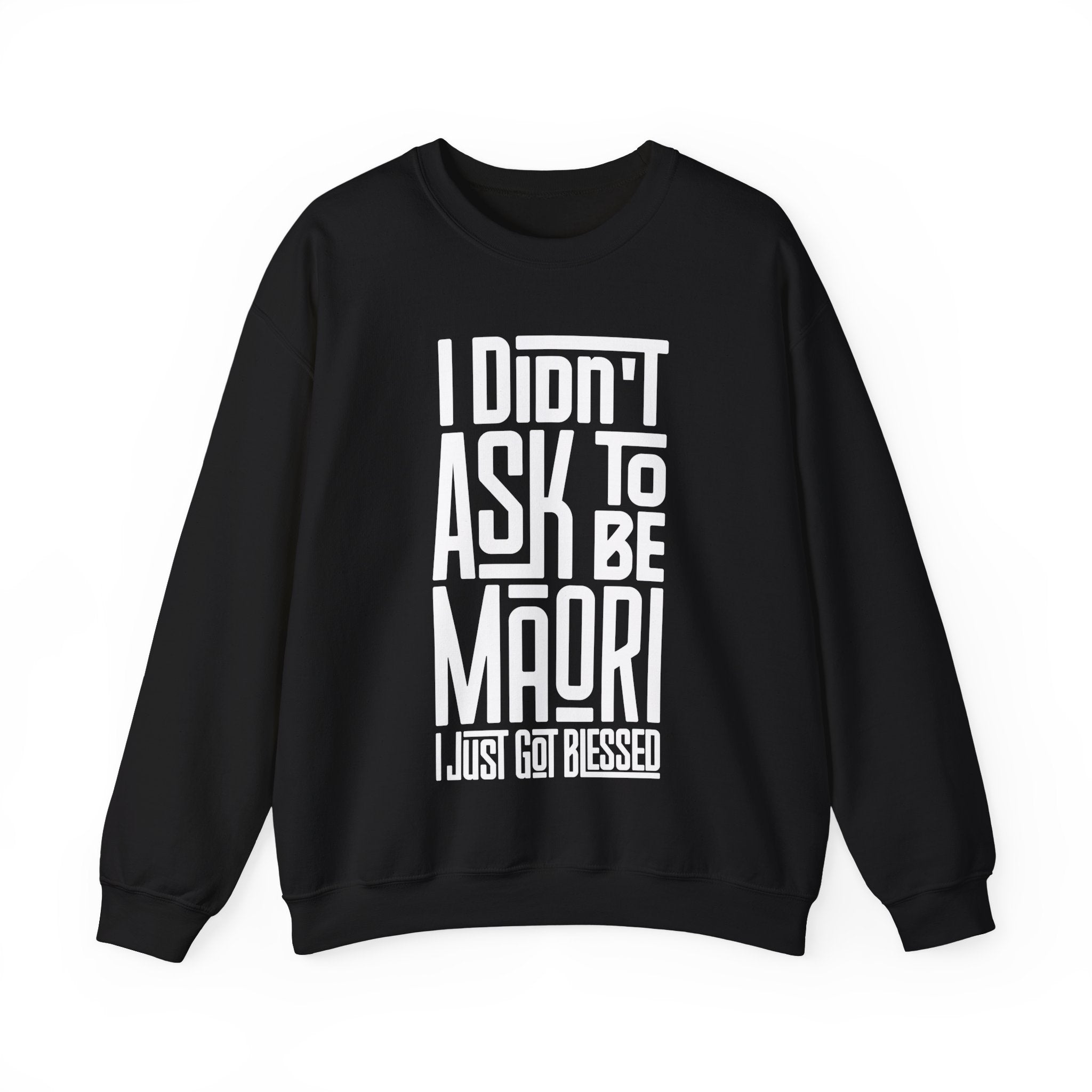 "I Didn't Ask To Be Maori" Unisex Sweatshirt White Print