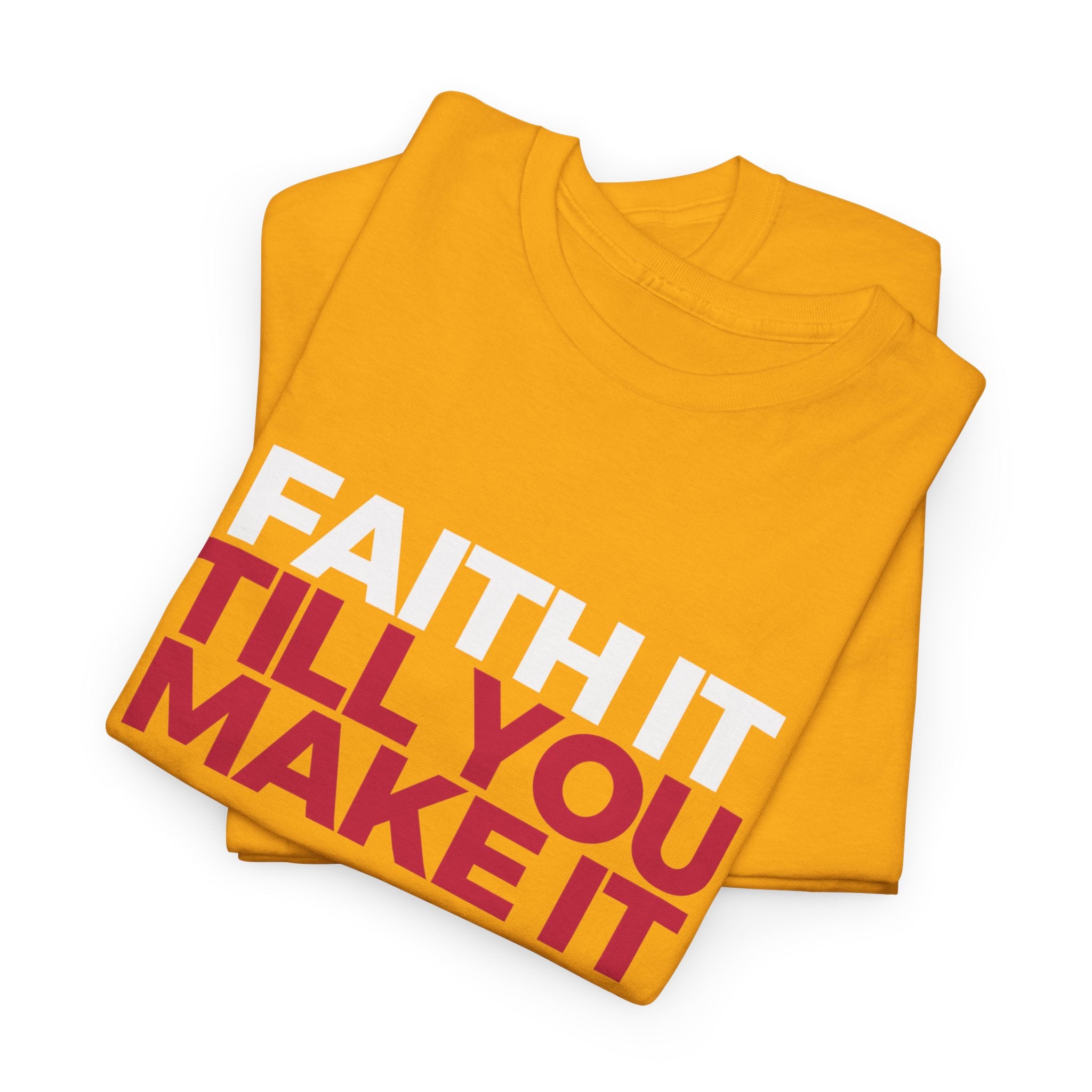 "Faith It Til You Make It" Unisex Tee